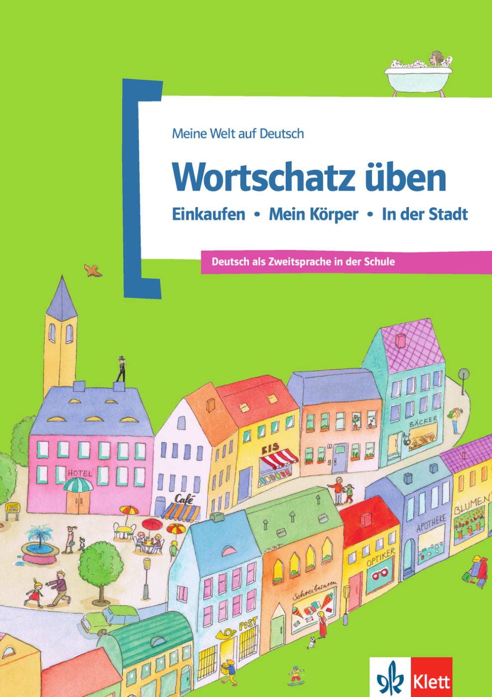 Meine Welt auf Deutsch: Wortschatz uben - Einkaufen - Mein Korper - in der S