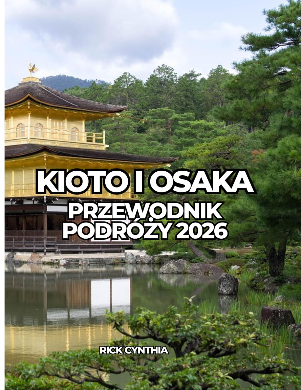 KIOTO I OSAKA PRZEWODNIK PODRÓŻY 2026: Podróżuj lekko, wydawaj rozsądnie, ciesz się więcej
