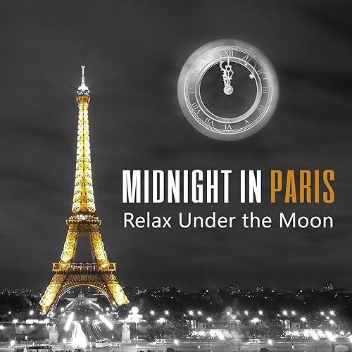 Midnight In Paris Relax Under The Moon Ultimate Pieces Of Smooth Relaxing Jazz Mellow Cafe Lounge Sweet Instrumental Music For Magical Moments By Various Artists On Amazon Music Amazon Com