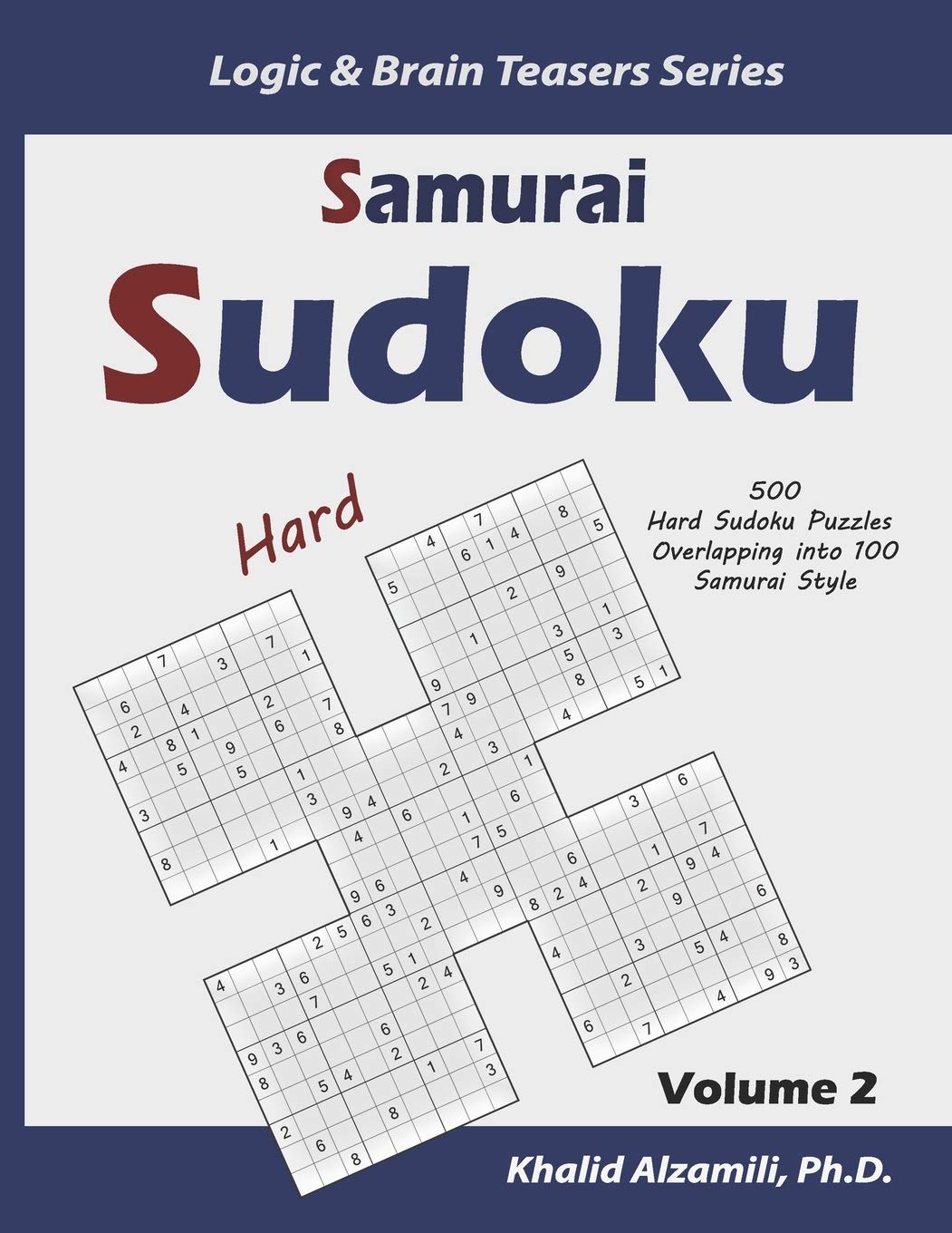 Samurai Sudoku: 500 Hard Sudoku Puzzles Overlapping into 100 Samurai Style: 2 (Logic & Brain Teasers Series)