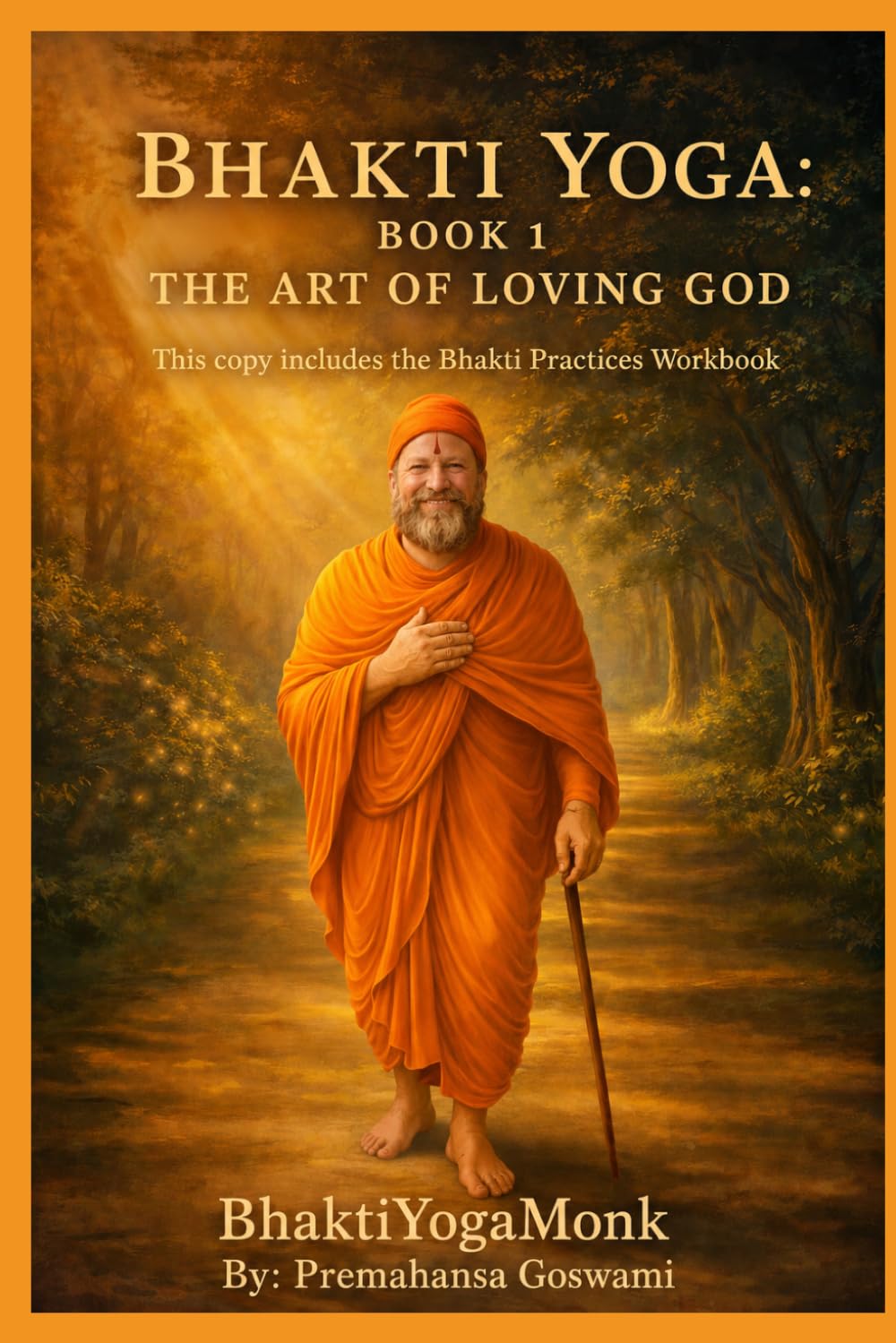 Bhakti Yoga: Book 1 (BhaktiYogaMonk - Bhakti Yoga Books)