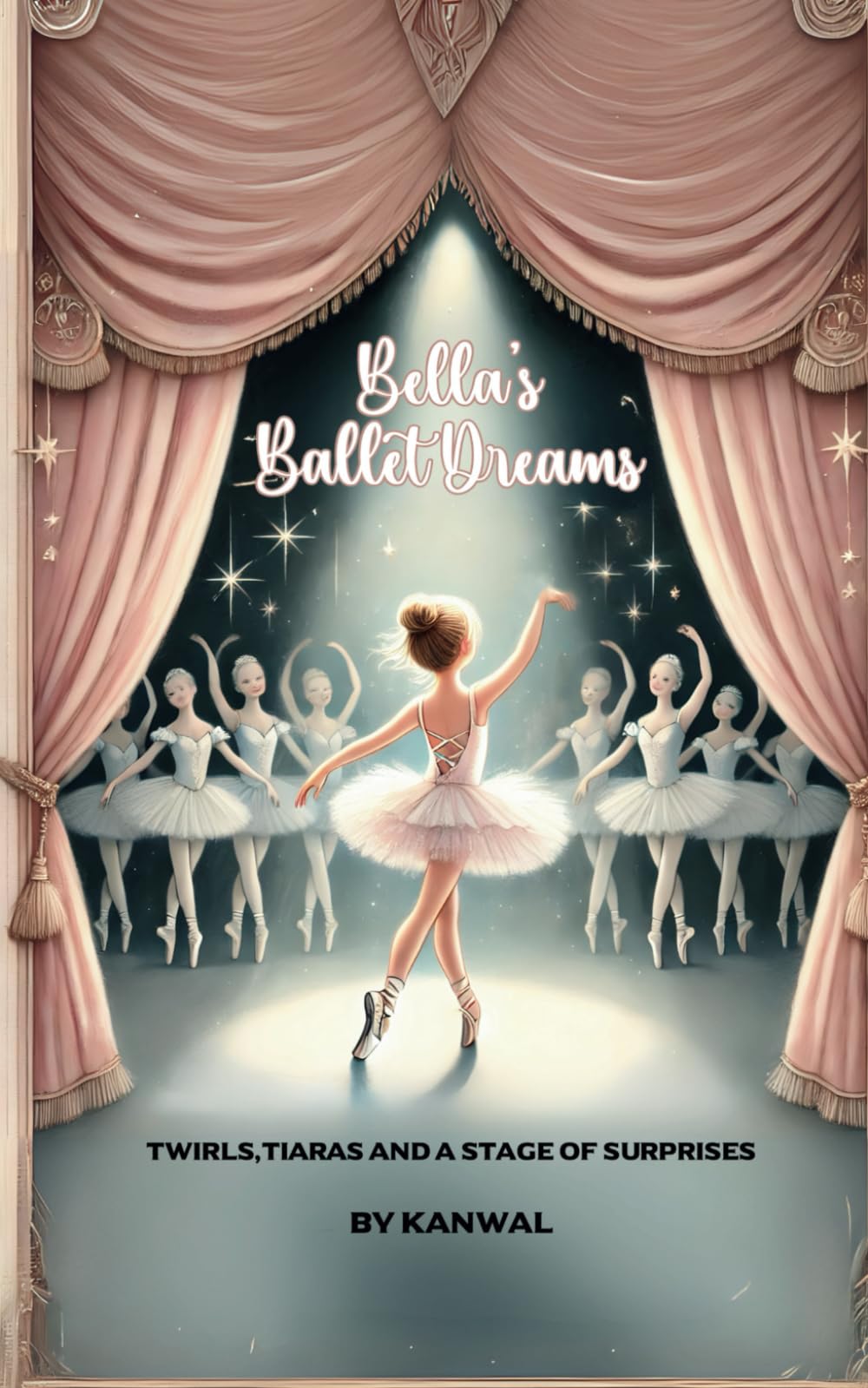 Bella's Ballet Dreams: Twirls, Tiaras, and a Stage of Surprises (Bella's Ballet Adventures)