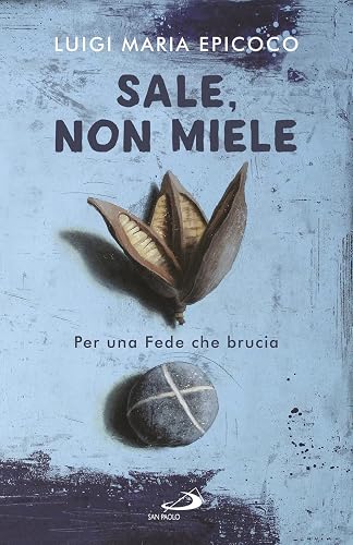 Sale, non miele. Per una Fede che brucia