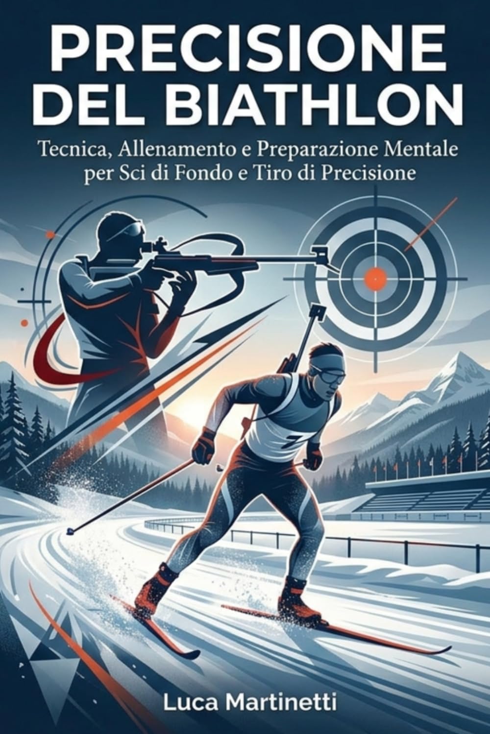 Precisione del Biathlon: Tecnica, Allenamento e Preparazione Mentale per Sci di Fondo e Tiro di Precisione