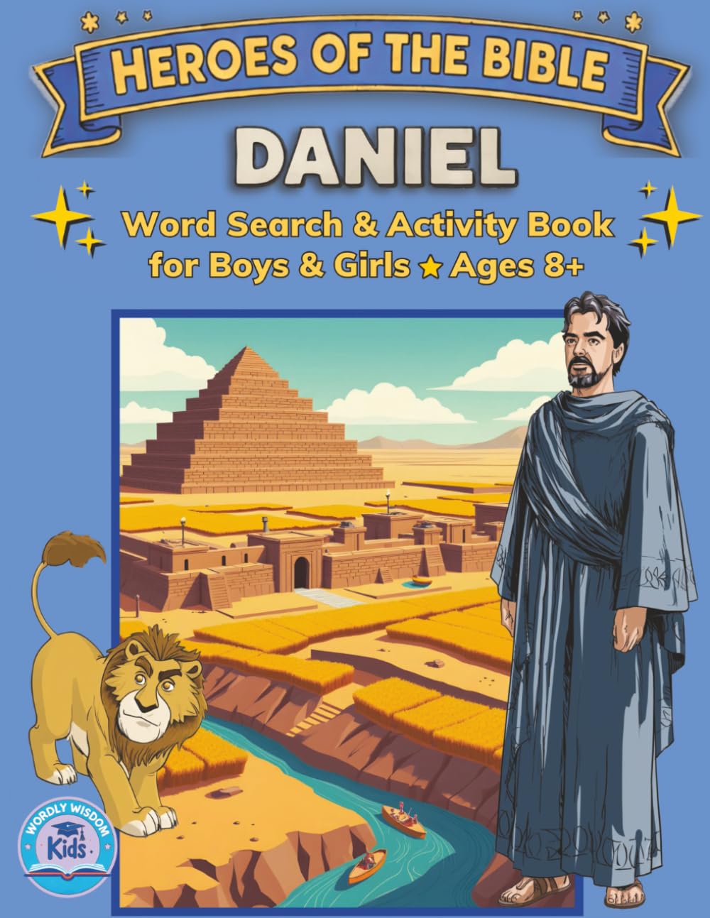 Heroes of the Bible: Daniel - Word Search & Activity Book for Boys and Girls Ages 8+: 100+ Bible Puzzles, Mazes and Word Games (Heroes of the Bible Activity Books for Boys and Girls)