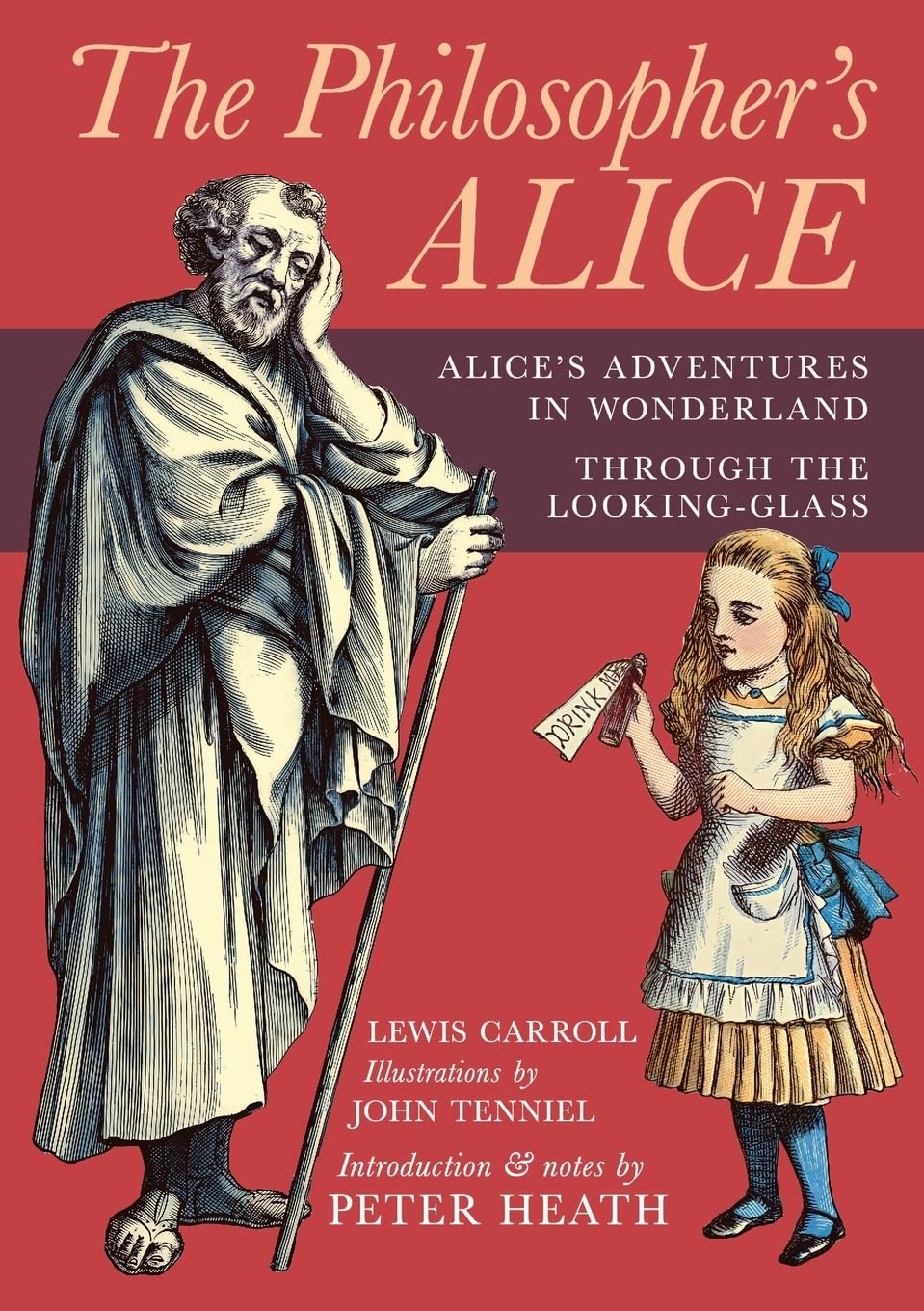 The Philosopher's Alice: Alice's Adventures in Wonderland & Through the Looking-Glass