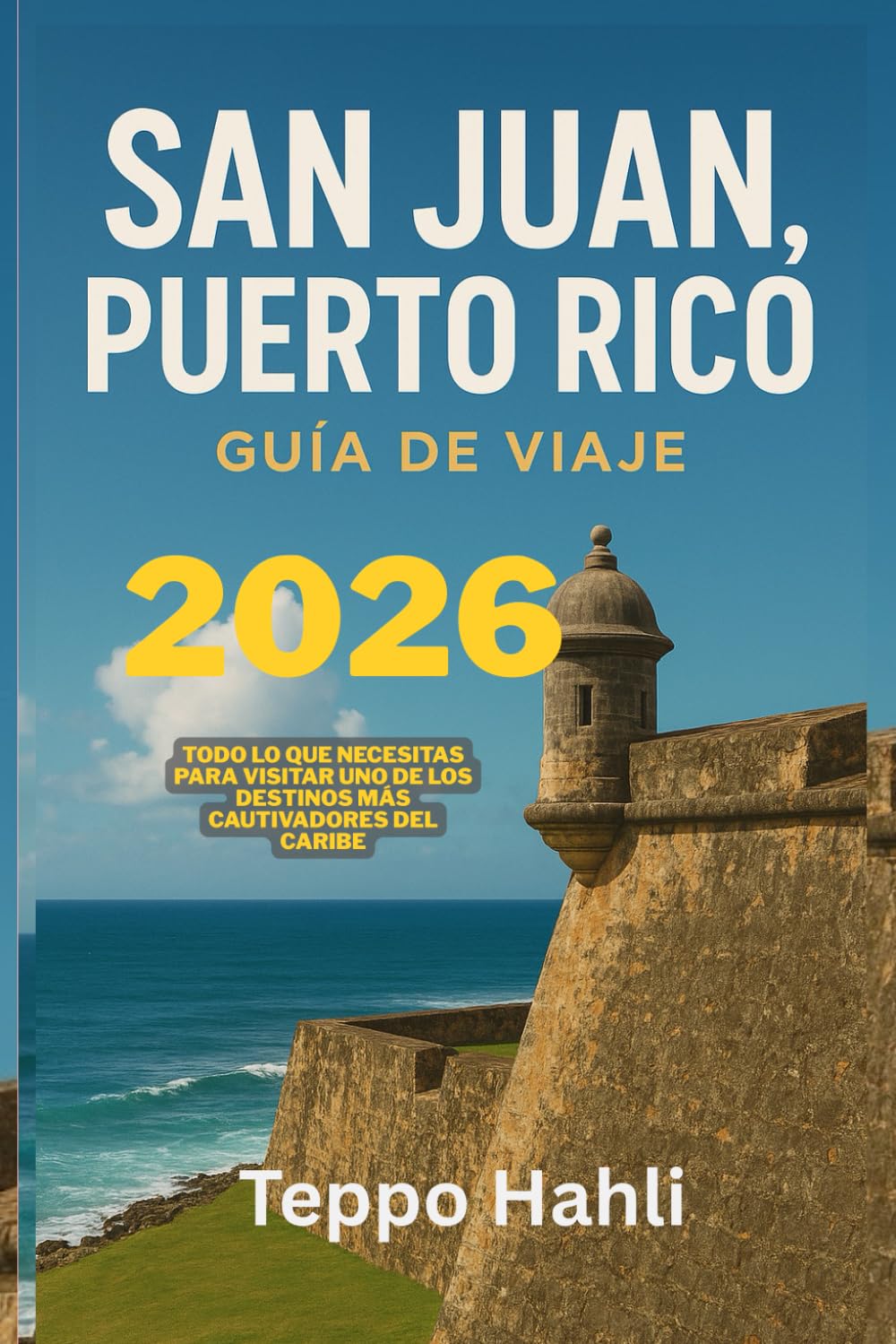 SAN JUAN PUERTO RICO GUIA DE VIAJE: Todo lo que necesitas para visitar uno de los destinos mas cautivadores del Caribe 2026