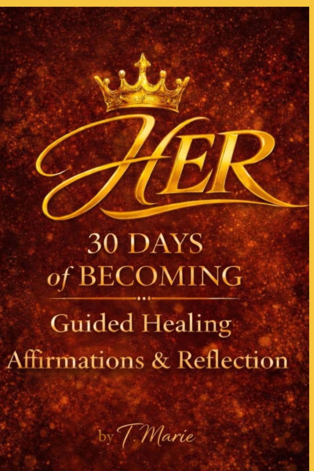 HER 30 Days of Becoming: Guided Healing & Self Worth Journal