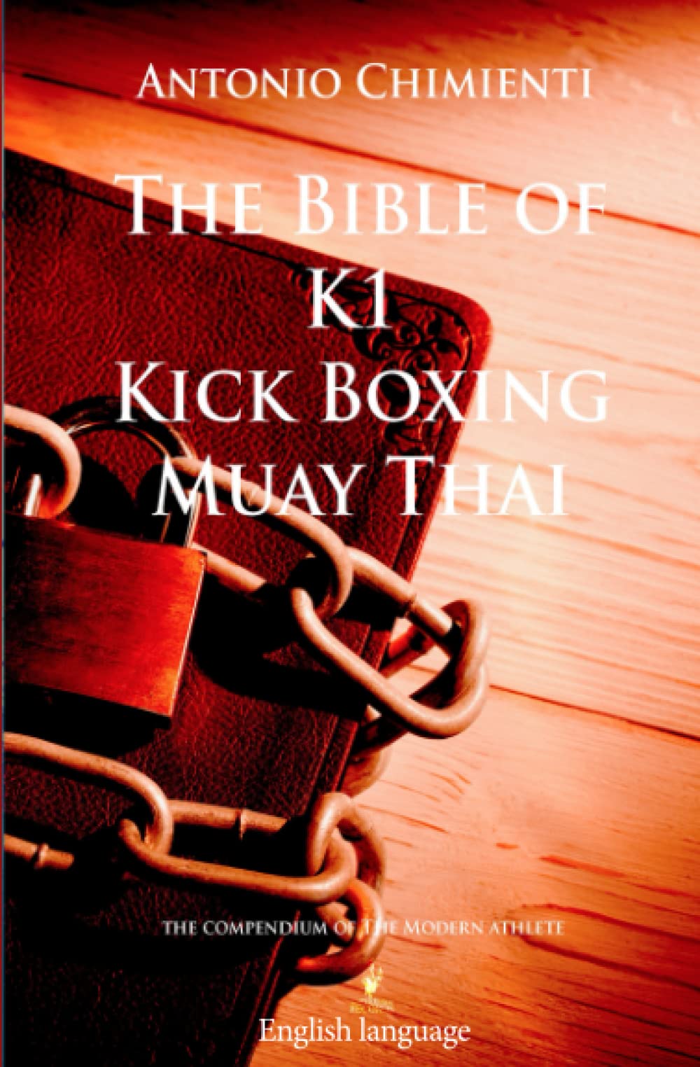 The Bible of K1 Kick Boxing Muay Thai: 4