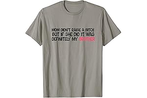 Mom Didn't Raise A Btch But If She Did It Was My Brother T-Shirt