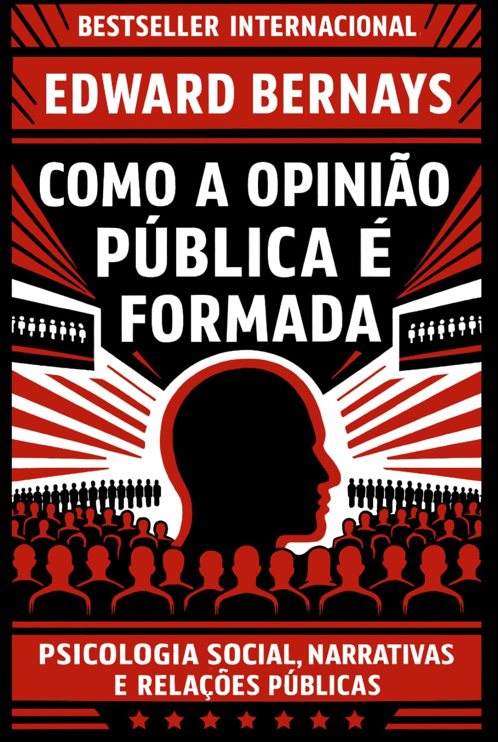 Como a Opinião Pública é Formada: Psicologia social, narrativas e relações públicas (Mídia, Política e Manipulação)