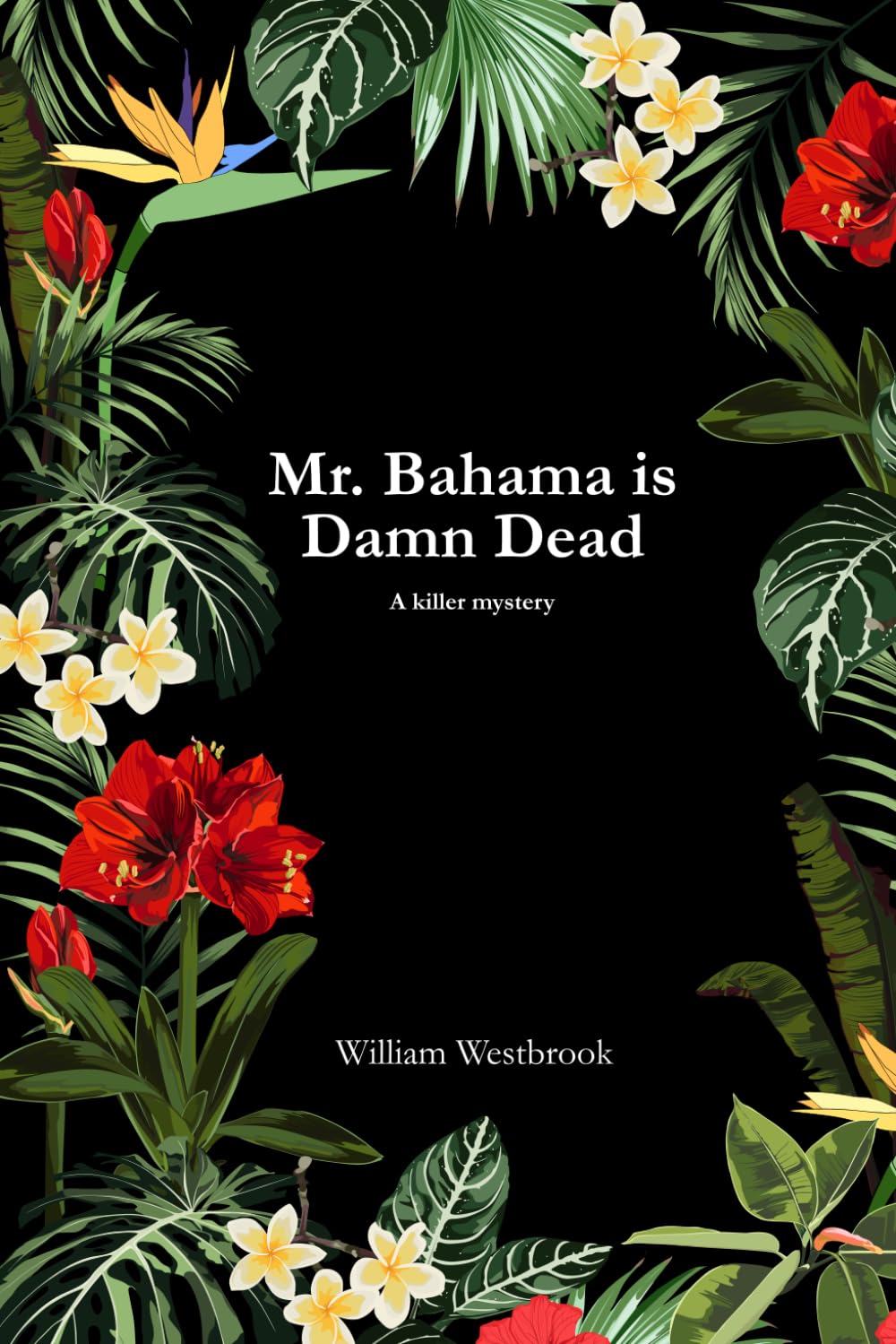 Mr. Bahama is Damn Dead: A killer mystery