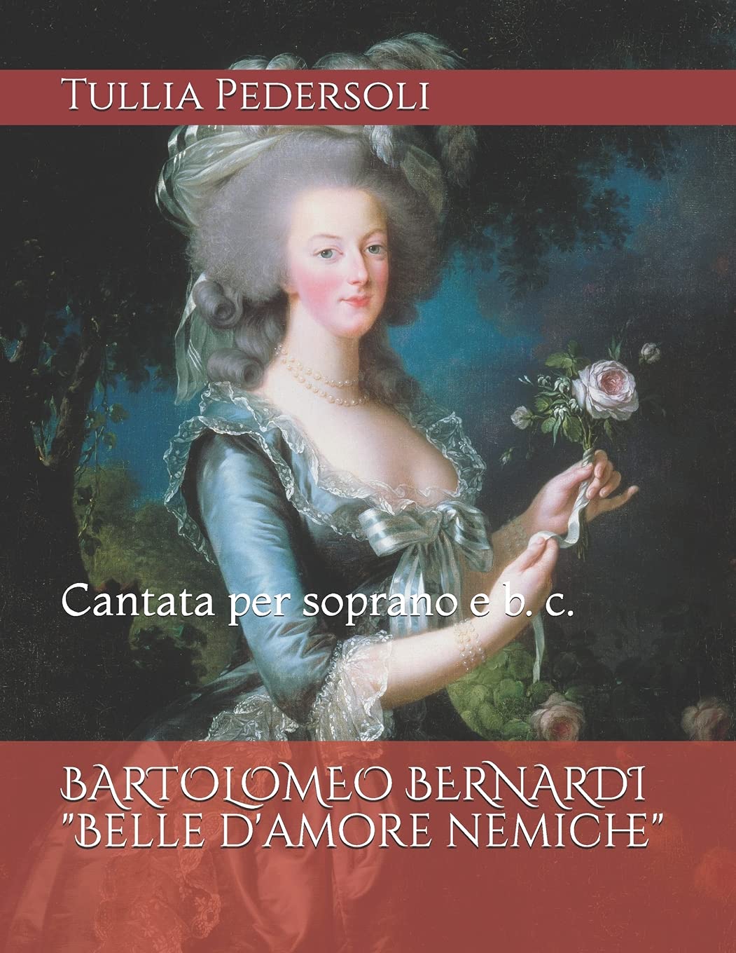 BARTOLOMEO BERNARDI "Belle d'amore nemiche": Cantata per soprano e b. c. (Musica Ritrovata) (Italian Edition)