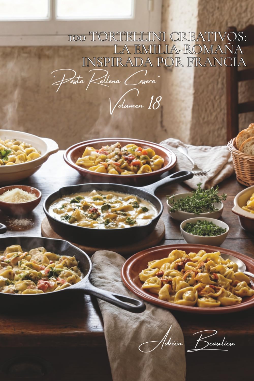 100 tortellini creativos: la Emilia-Romaña inspirada por Francia: En caldo, a la crema, rellenos de especialidades francesas (SERIE PASTA (30 libros) - Subserie "Pasta Rellena Casera" (5 libros))