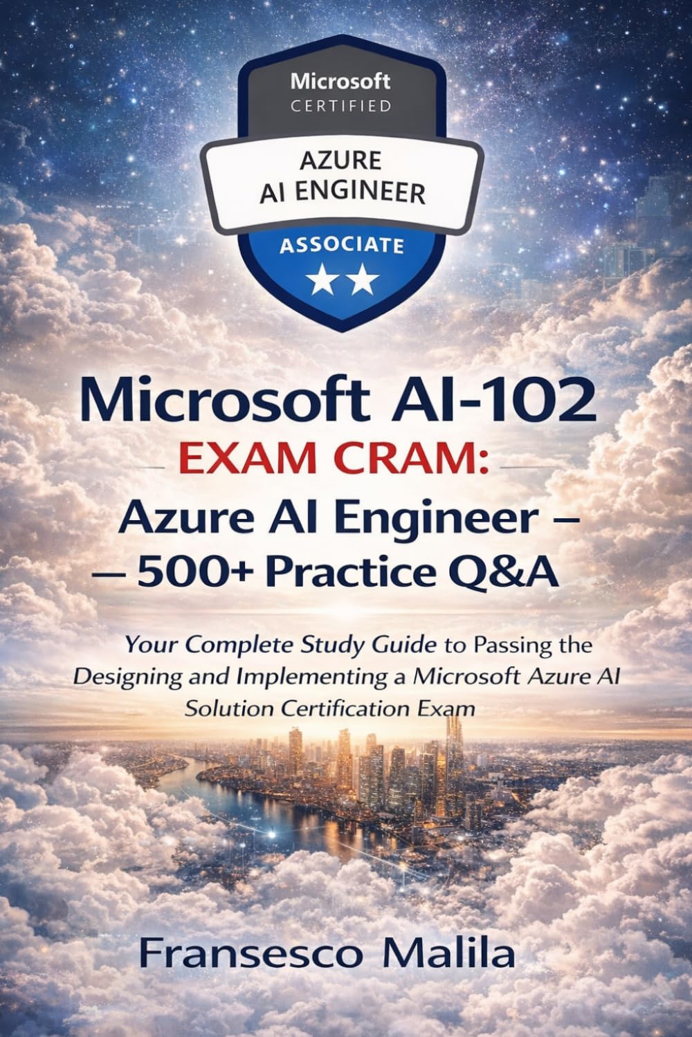 Microsoft AI-102 Exam Cram: Azure AI Engineer — 500+ Practice Q&A