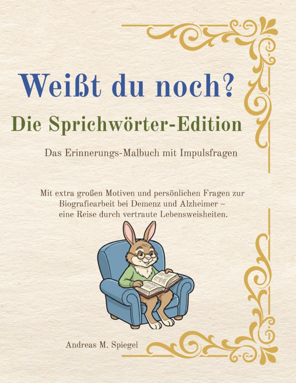 Weißt du noch? - Die Sprichwörter-Edition: Das Erinnerungs-Malbuch mit Impulsfragen. Mit extra großen Motiven und persönlichen Fragen zur ... Eine Reise durch vertraute Lebensweisheiten.