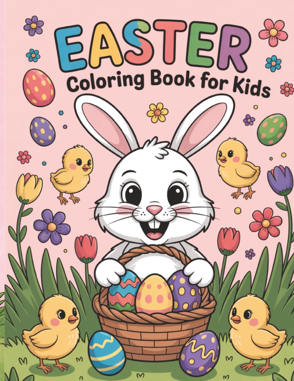 Easter Colouring Book For Kids: Cute Bunnies, Eggs & Spring Animals | Fun and Easy Designs | Perfect Easter Basket Stuffer Activity Book | Easy and Fun First colouring Book for Little hands