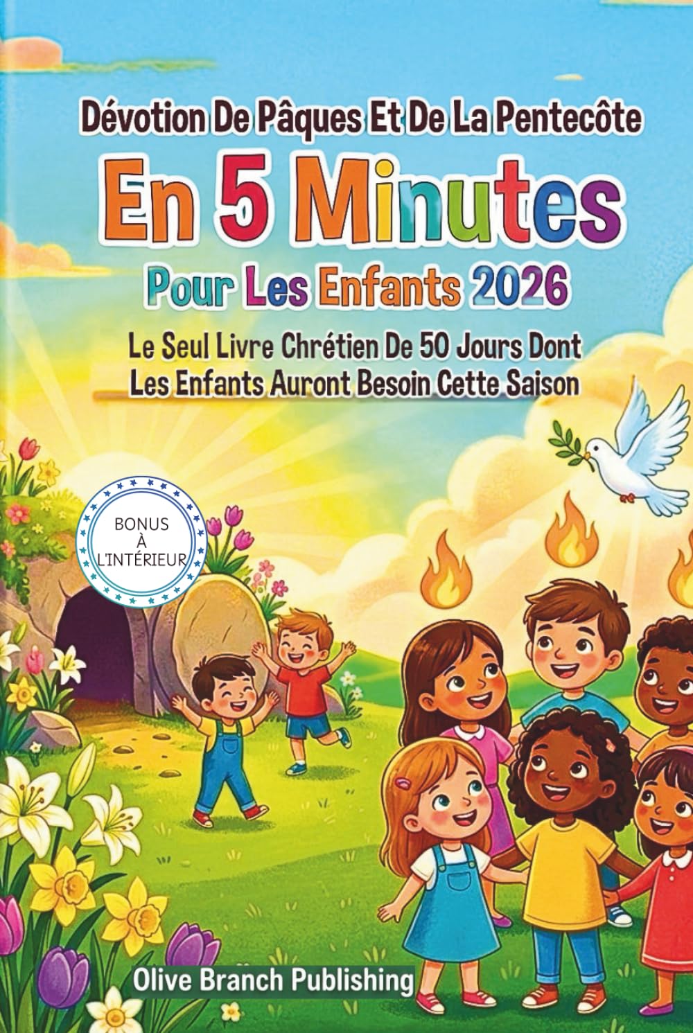 Dévotion De Pâques Et De La Pentecôte En 5 Minutes Pour Les Enfants 2026: Le Seul Livre Chrétien De 50 Jours Dont Les Enfants Auront Besoin Cette Saison