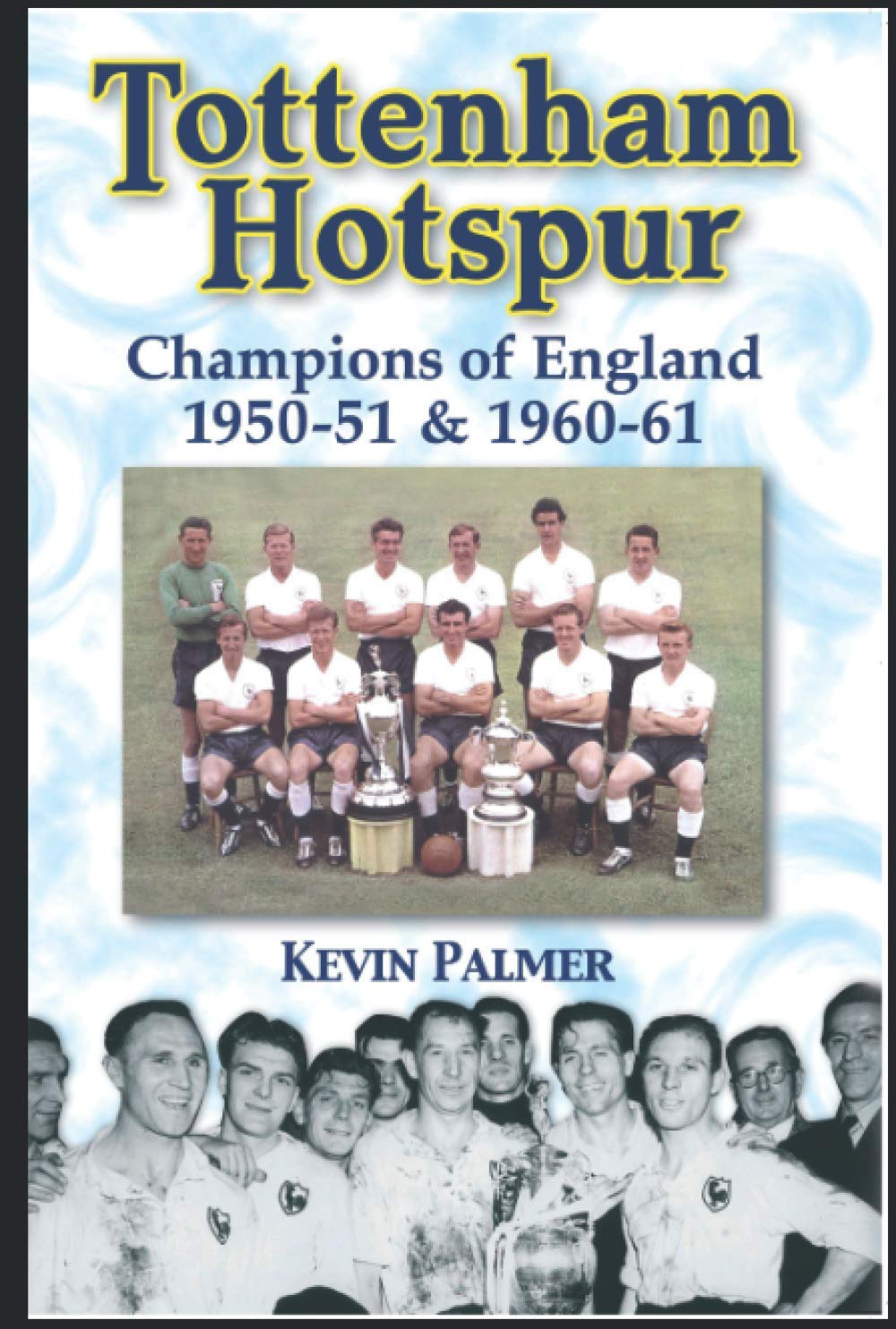 Tottenham Hotspur: Champions of England 1950-51 & 1960-61 (Desert Island Football Histories)