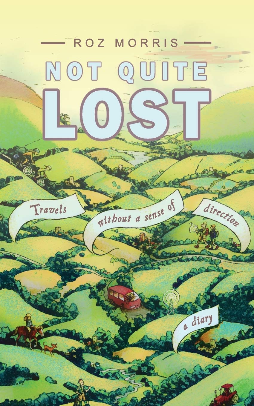 Not Quite Lost: Travels Without A Sense of Direction By Roz Morris