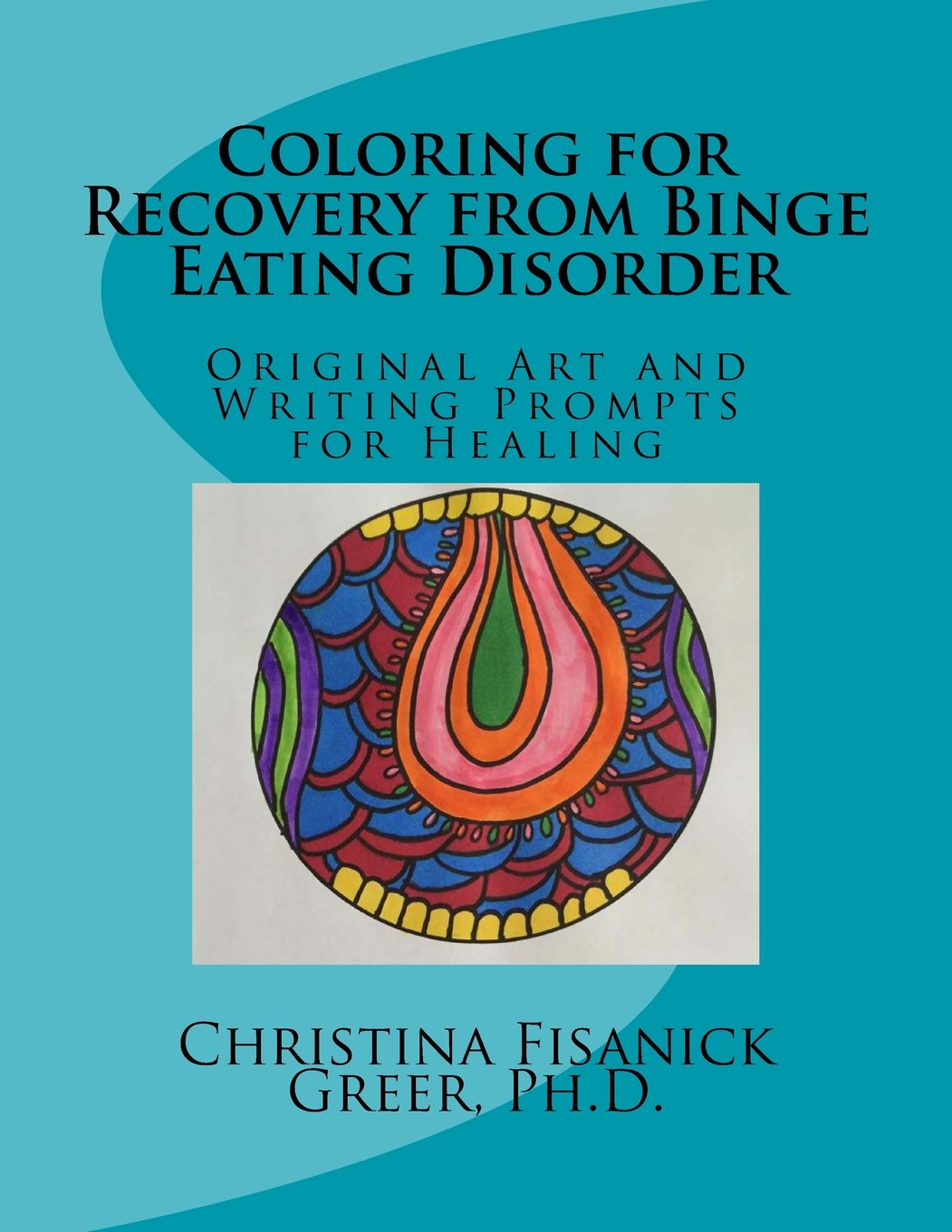 Coloring for Recovery from Bing Eating Disorder: Original Art and Writing Prompts for Healing