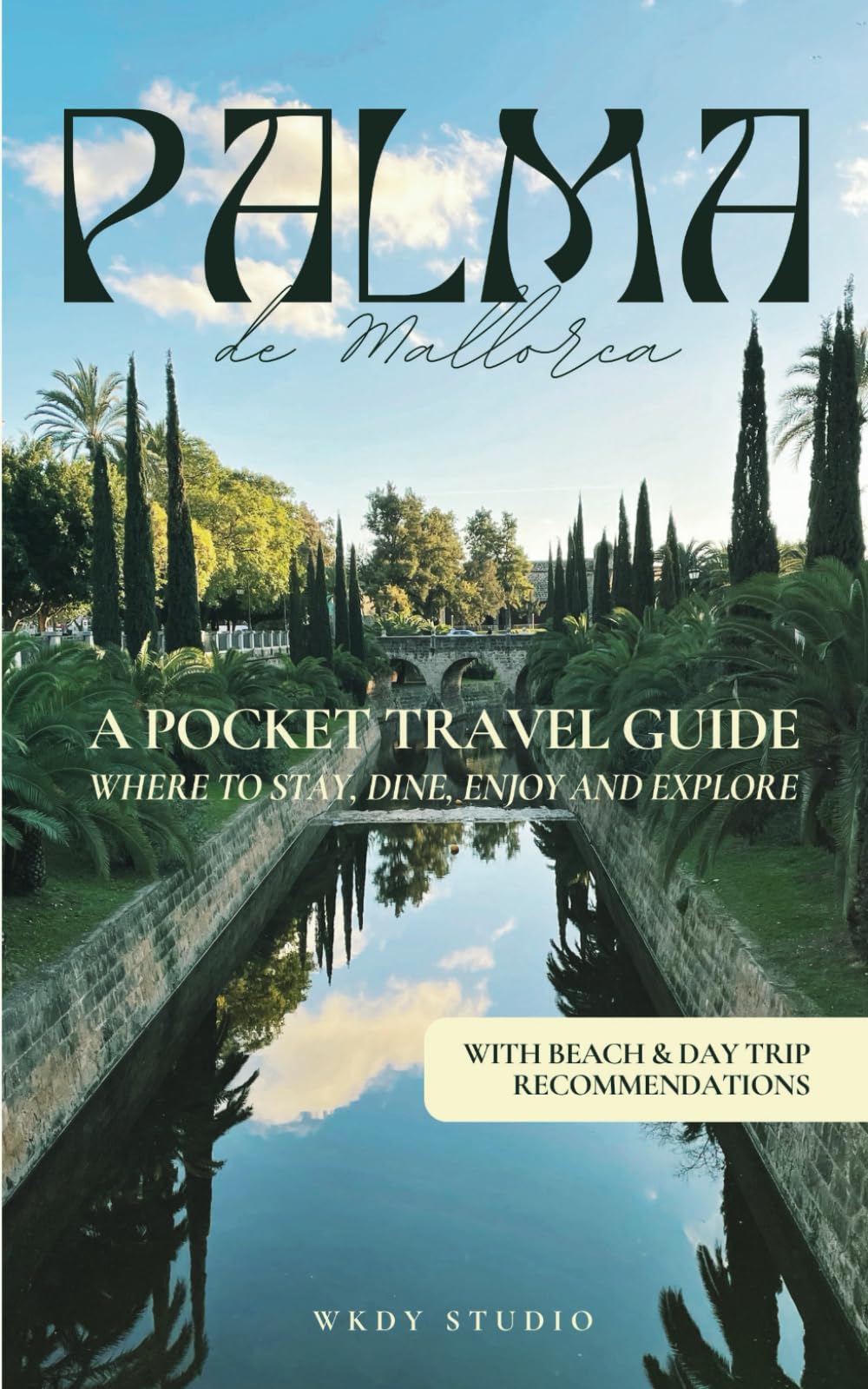 Palma de Mallorca Travel Guide for 2024 | Insider Tips, Day Trips, Hotels & Restaurants: Where to Stay, Dine, Enjoy and Explore