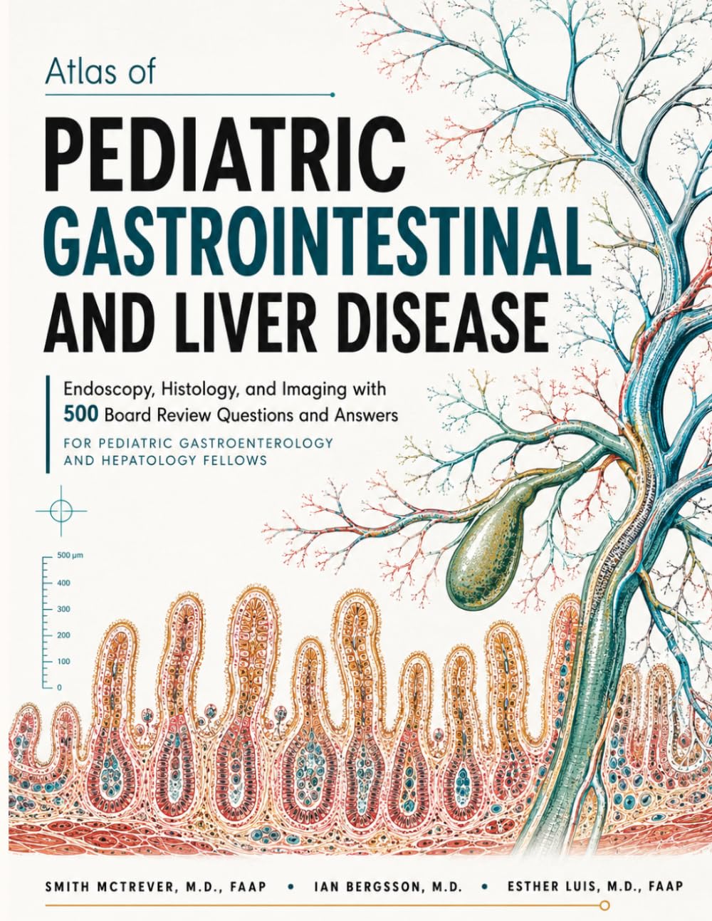 Atlas of PEDIATRIC GASTROINTESTINAL and LIVER DISEASE: Endoscopy, Histology, and Imaging with 500 Board Review Questions and Answers for Pediatric Gastroenterology and Hepatology Fellows