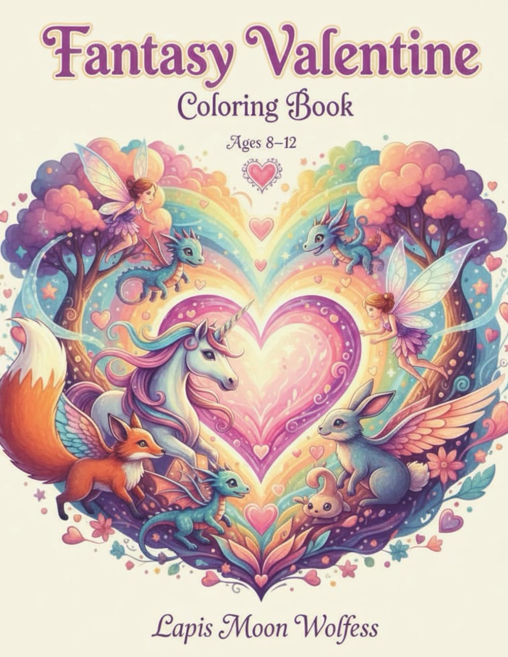 Fantasy Valentine Coloring Book for Kids: Cute Magical Creatures, Unicorns, Dragons & Fairies Fun Coloring Pages for Ages 8–12
