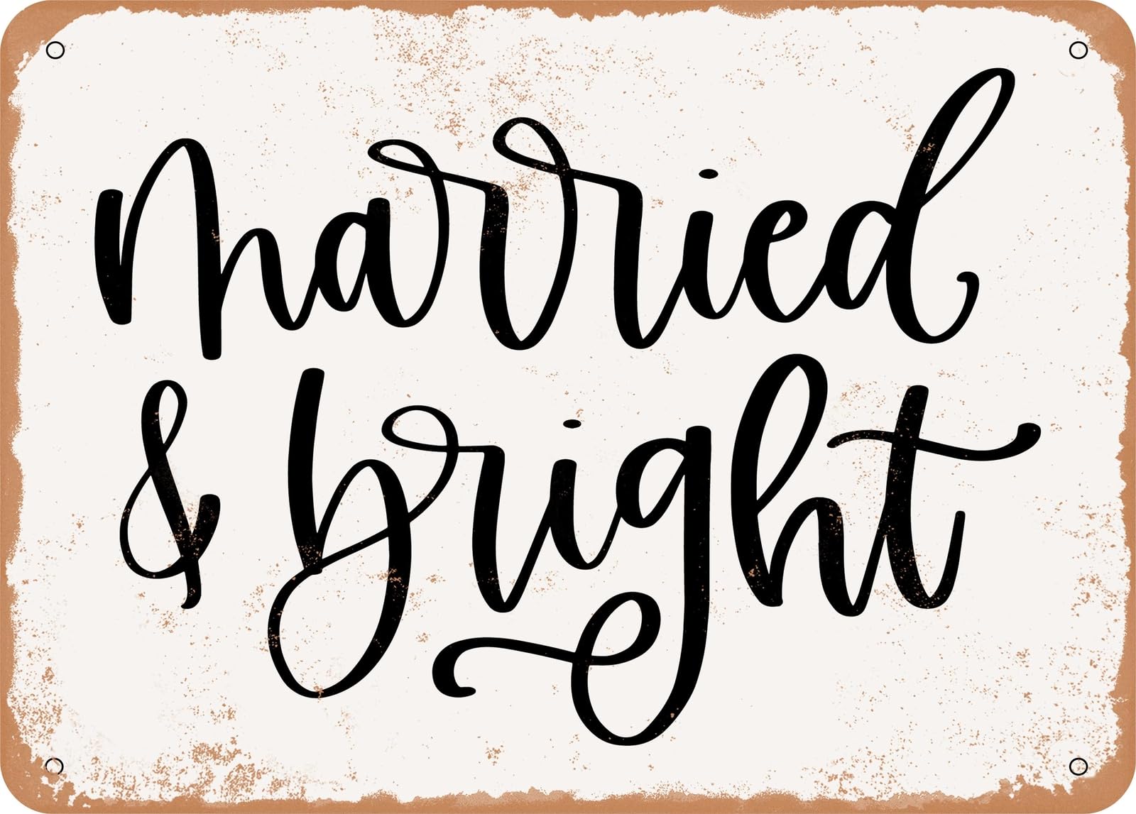 Metal Sign - Married and Bright - Vintage Rusty Look Sign home decor