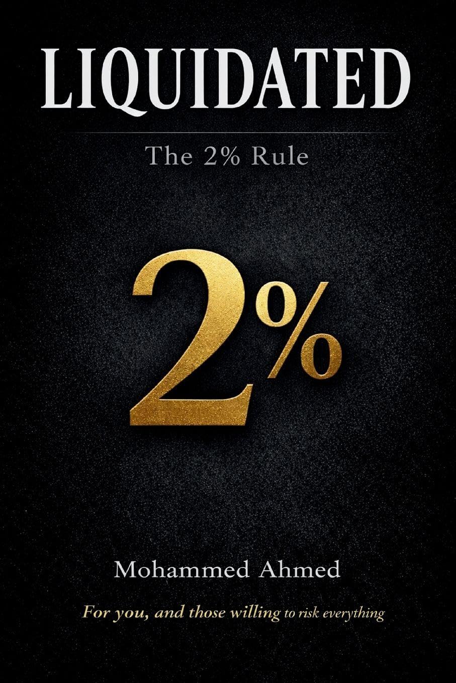 Liquidated 2%: The 2% Rule: A Psychological Finance Thriller From the 2008 Crash to the Crypto Age (2008–2026) (Financial Survival Series)