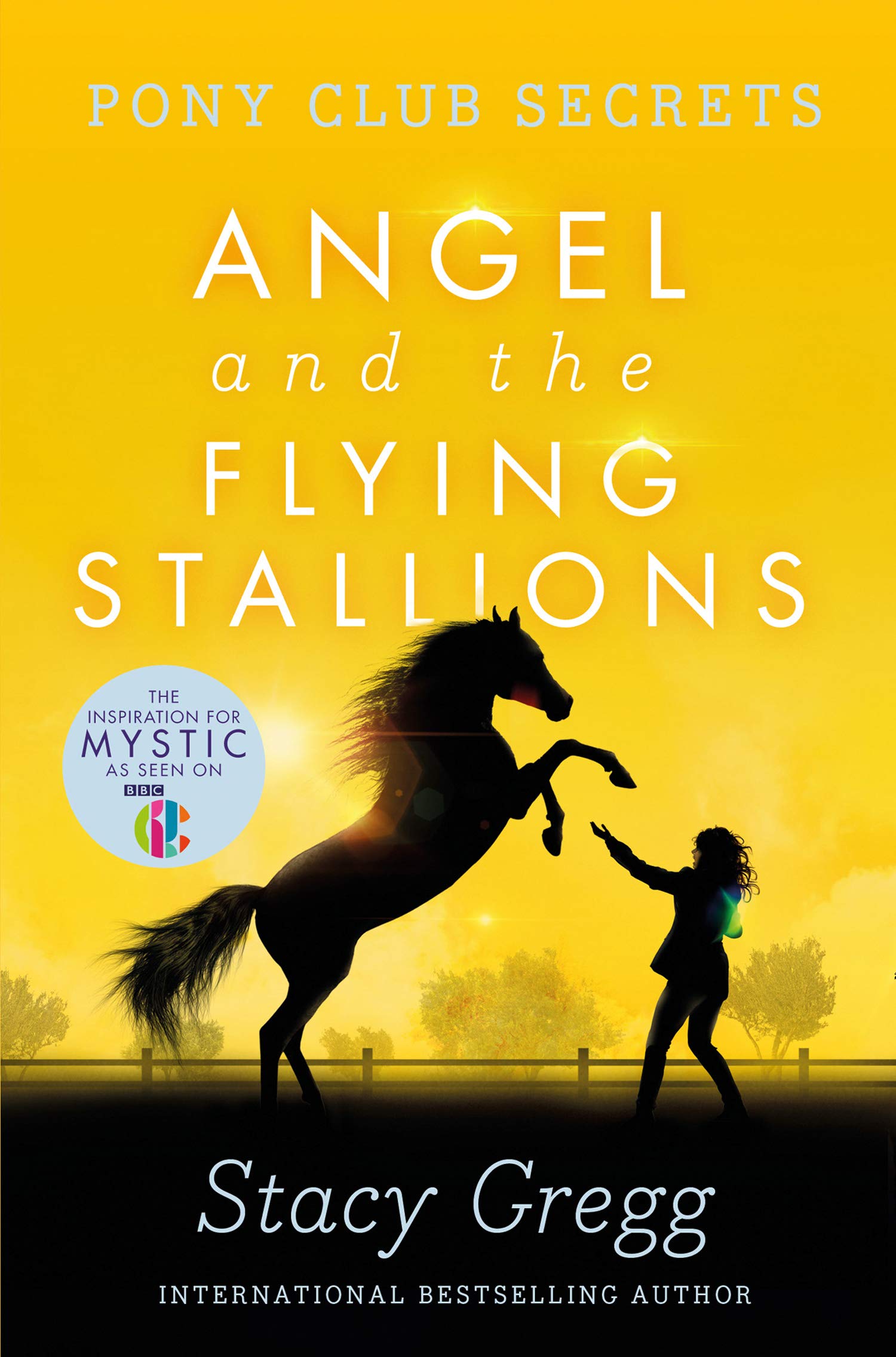 Angel and the Flying Stallions: The Perfect Adventure for Pony Lovers and Children Aged 9 to 12 (Pony Club Secrets Book 10)