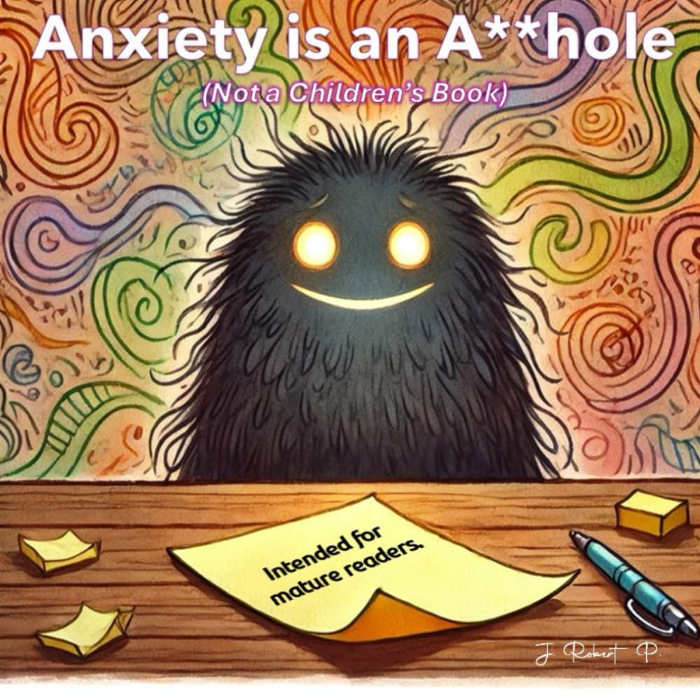 Anxiety is an A**hole: A Bedtime Story for Grown-Ups Who Overthink Everything: 1 (Monsters of the Mind)