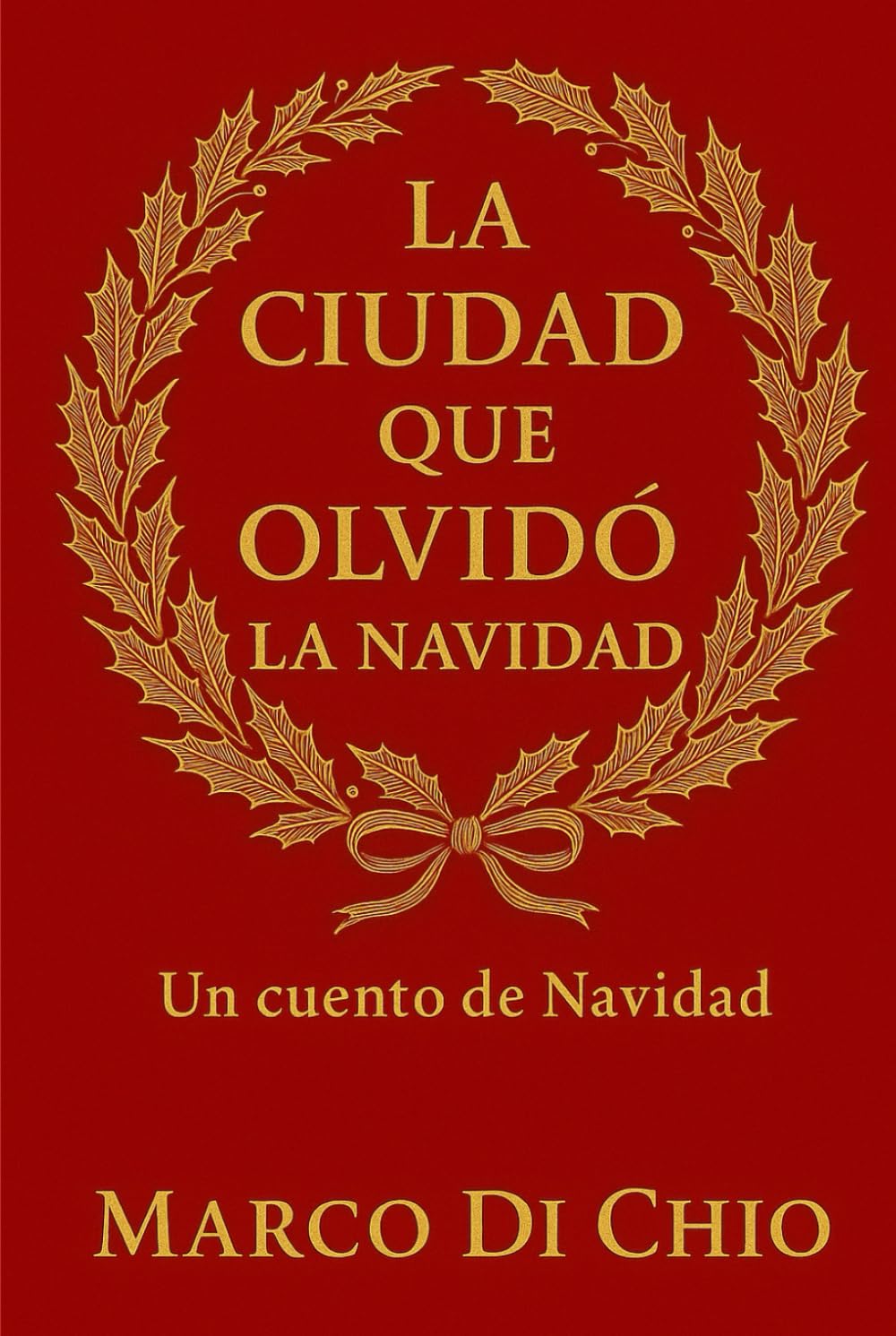 La ciudad que olvidó la Navidad: Un cuento Navideño