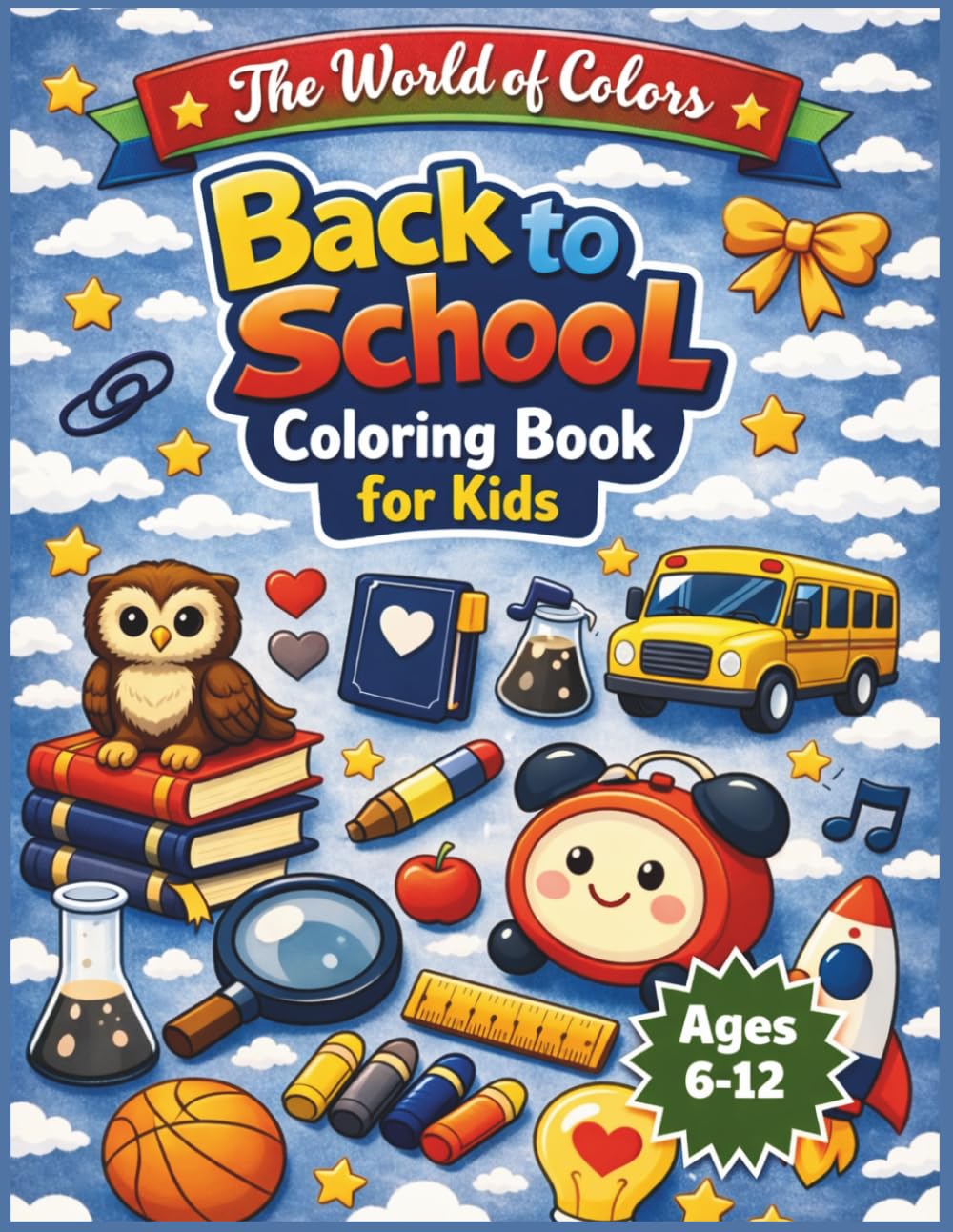 The world of colors: Back to School Coloring Book for Kids: Classroom Adventure Coloring Book: Teachers, Friends, and School Fun