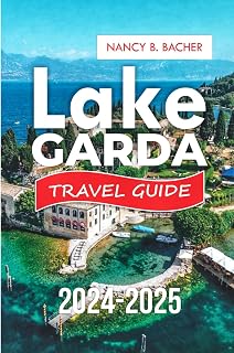 Lake Garda Travel Guide 2024-2025: Discover Italy's Serene Jewel with Expert Tips on Culture, Cuisine, and Unforgettable Adventure (Explore More series Guide)