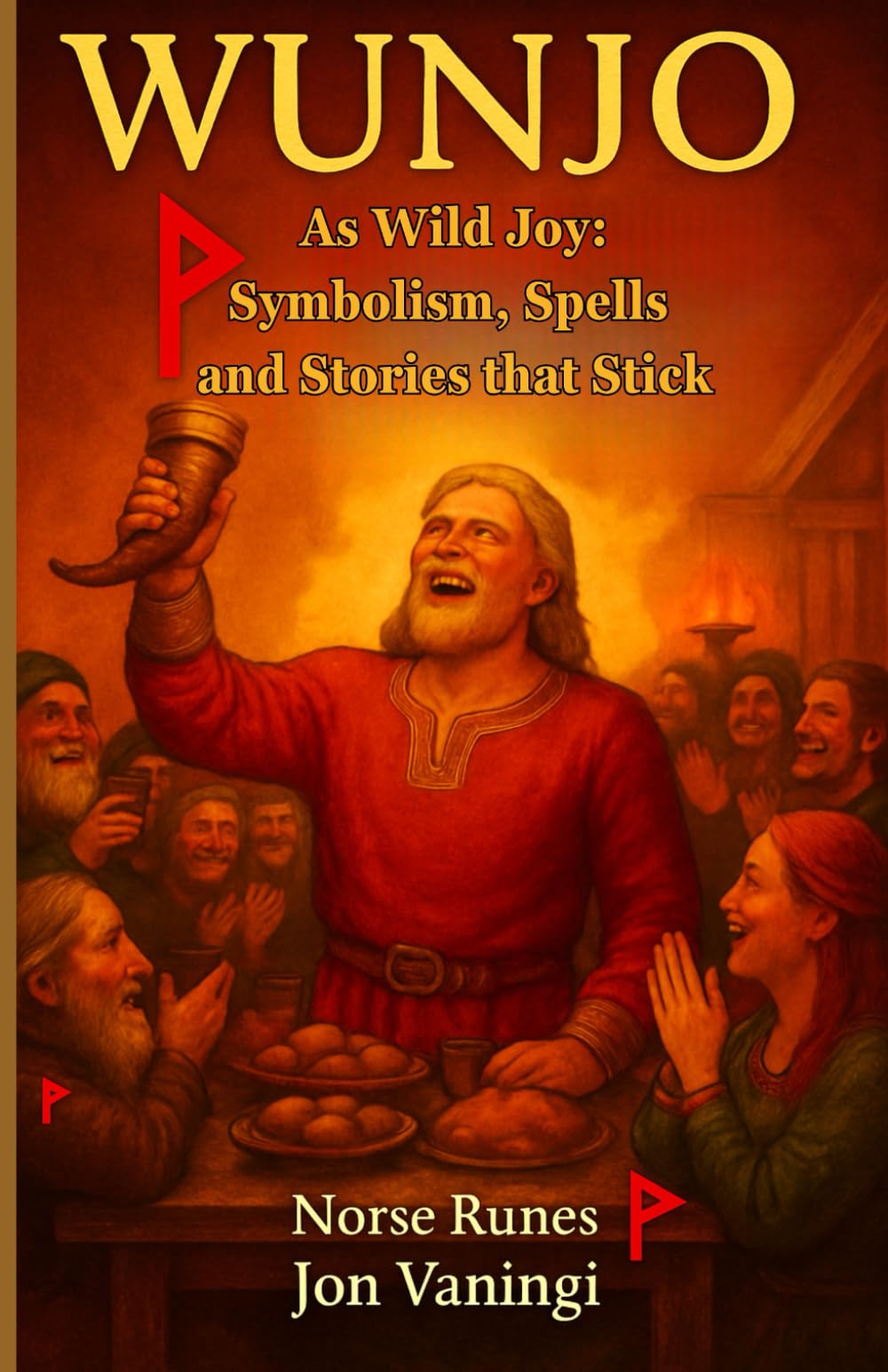 Wunjo as Wild Joy: Symbolism, Spells and Stories that Stick (Norse Runes)