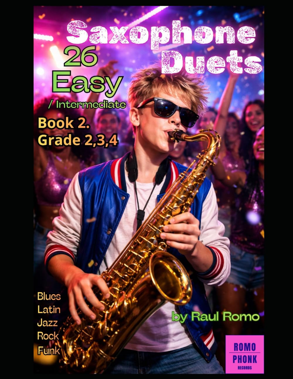 26 Sax Duets: 26 Saxophone Duets Easy/Intermediate Grades 2,3,4 BOOK 2. ROCK, JAZZ, LATIN, FUNK, BLUES