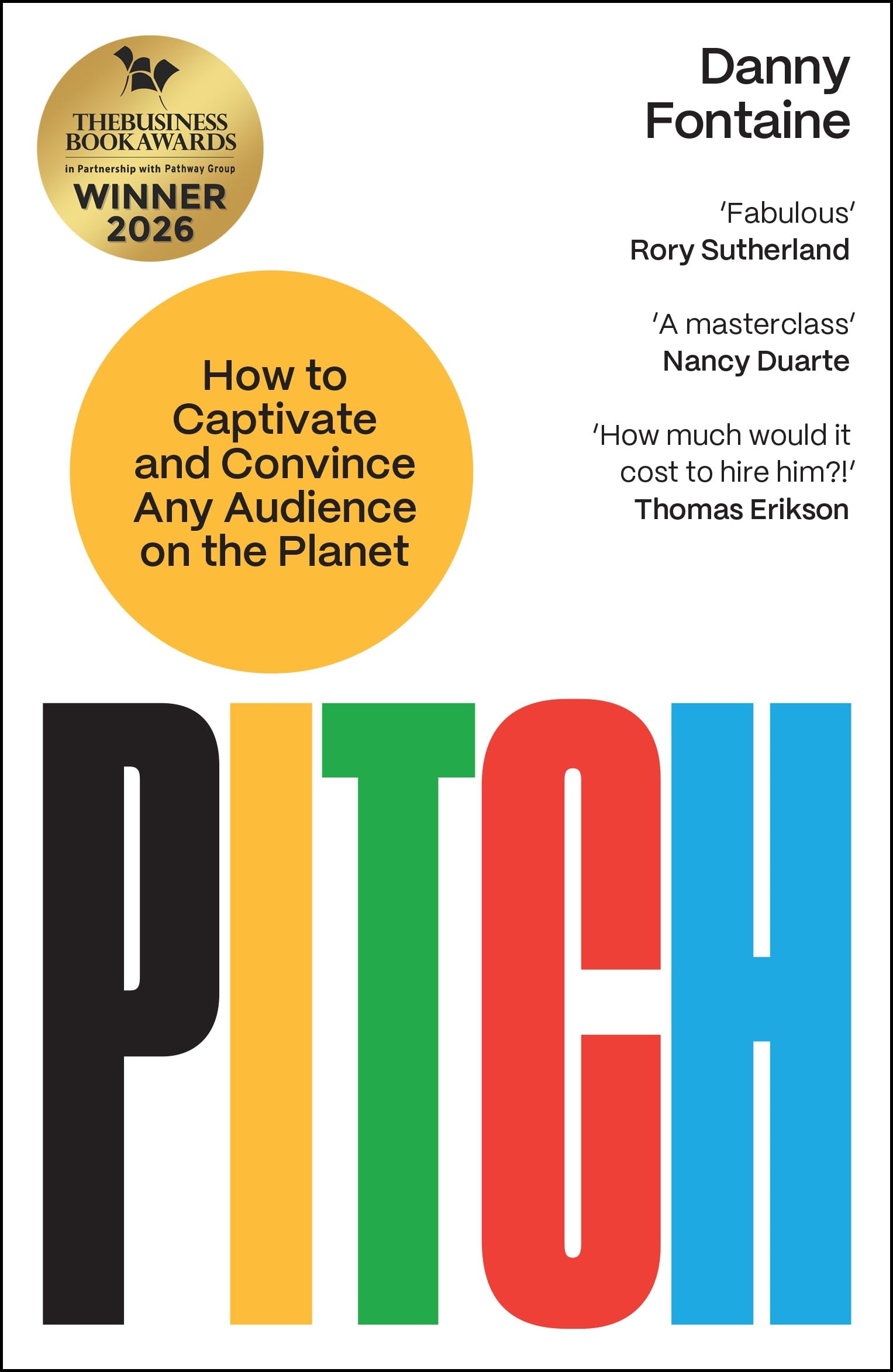 Pitch: How to Captivate and Convince Any Audience on the Planet
