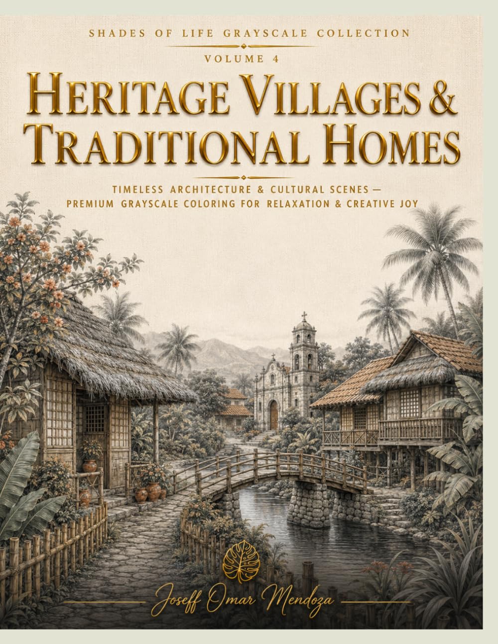 Shades of Life Grayscale Collection: Heritage Villages & Traditional Homes: Timeless Architecture & Cultural Scenes — Premium Grayscale Coloring for Relaxation & Creative Joy
