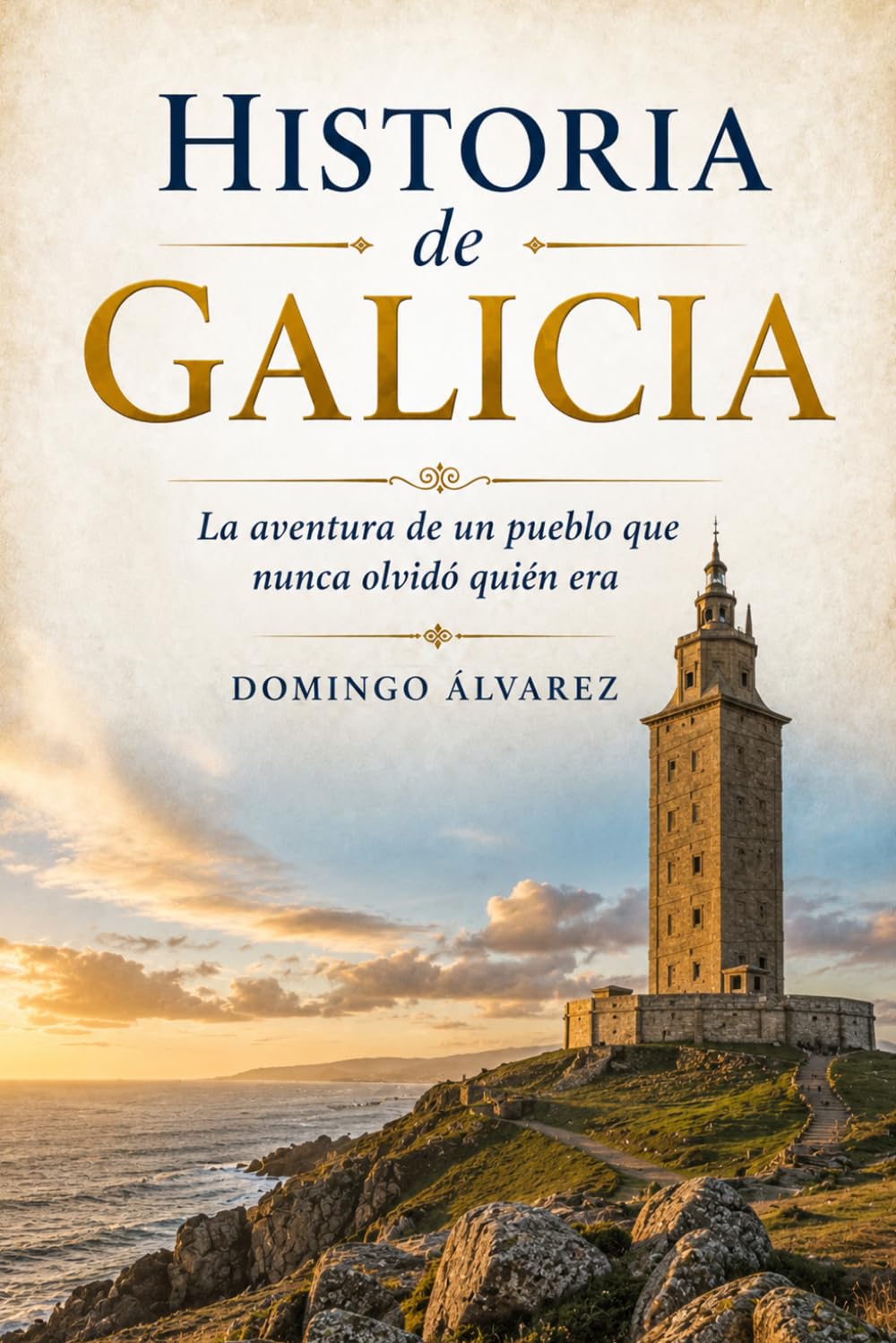 Historia de Galicia: La aventura de un pueblo que nunca olvidó quién era