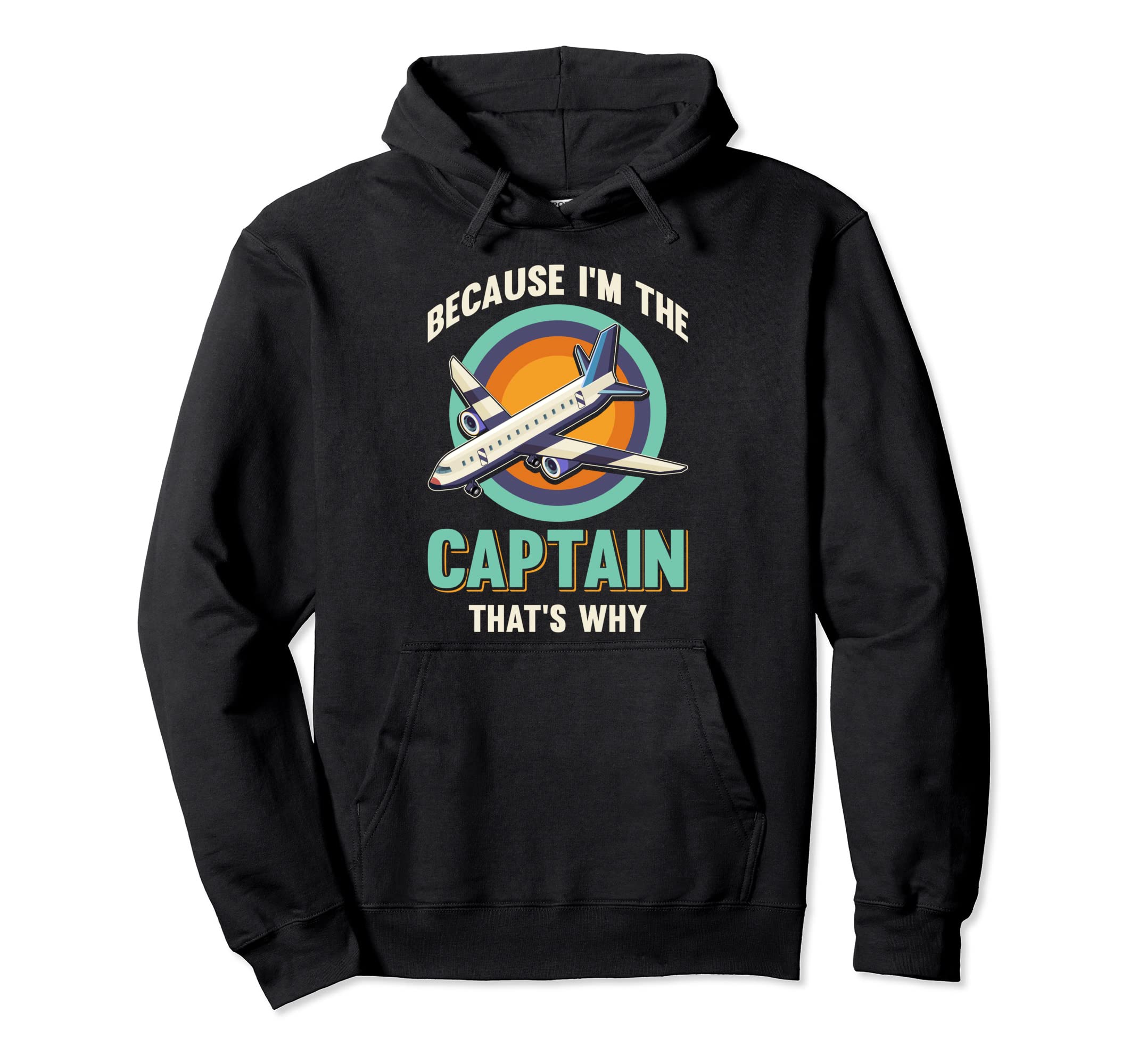 Because I'm The Captain That's WhyFor A Cargo Pilot Pullover Hoodie