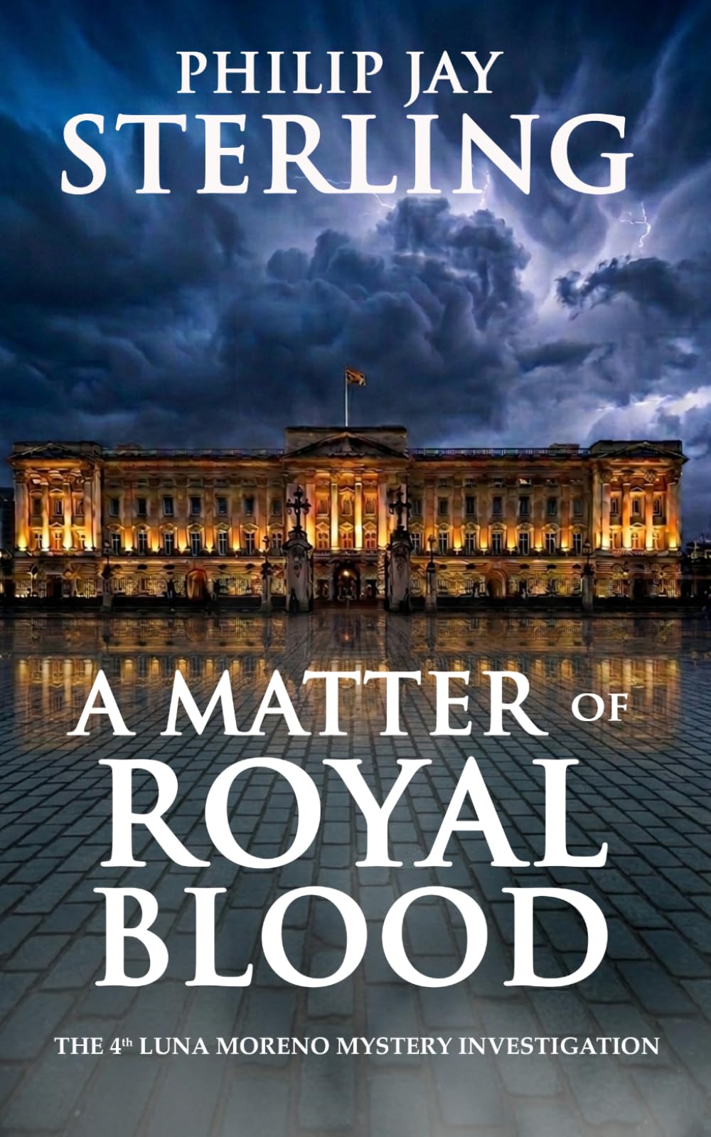 A MATTER OF ROYAL BLOOD: A Luna Moreno Mystery Investigation (Book 4) (The Silver Compass Chronicles Series)
