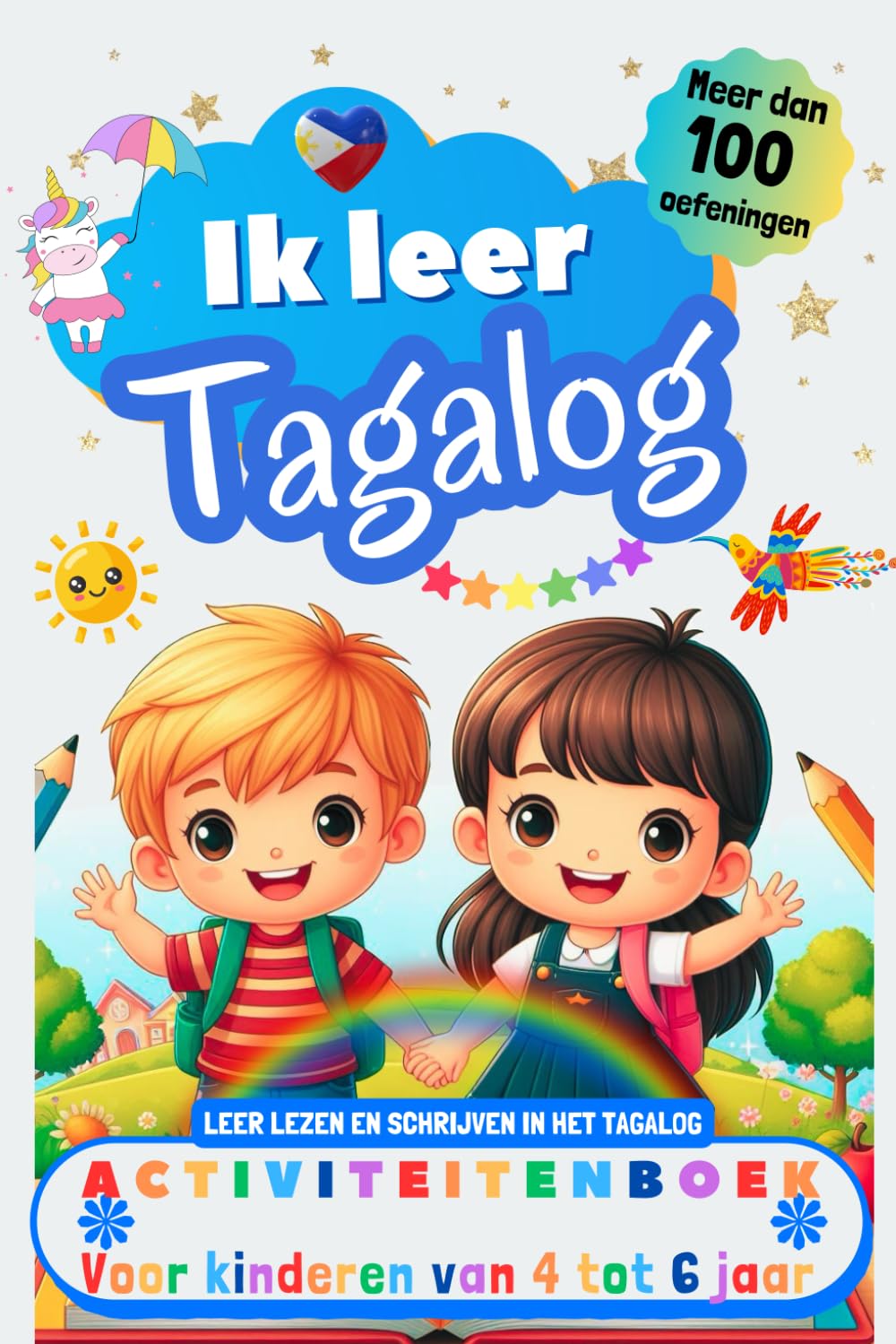 Ik leer Tagalog : activiteitenboek voor kinderen van 4-5-6 jaar: Meer dan 100 oefeningen, leer lezen en schrijven in het Tagalog