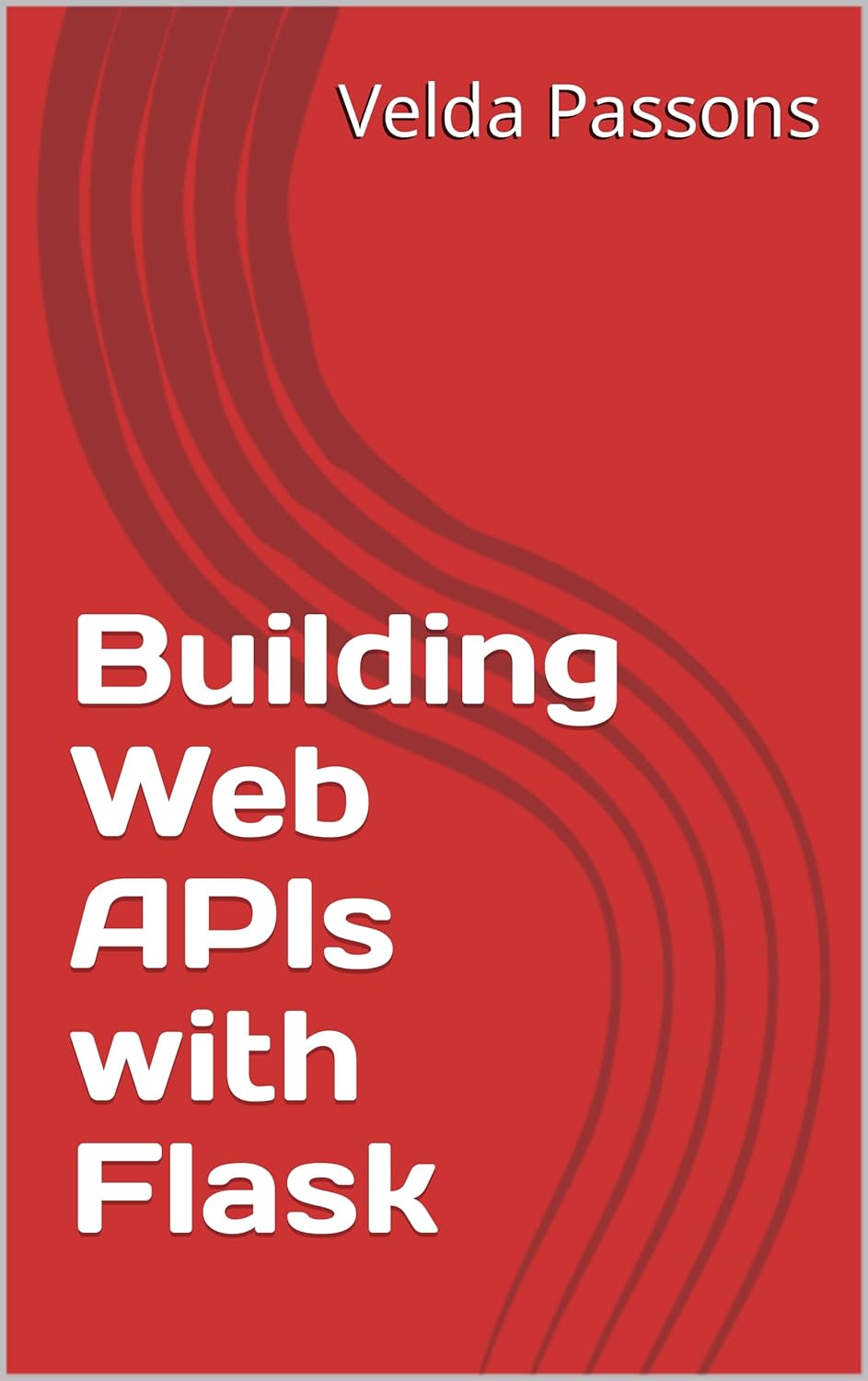 Amazon.com: Building Web APIs with Flask eBook : Passons, Velda: Kindle ...