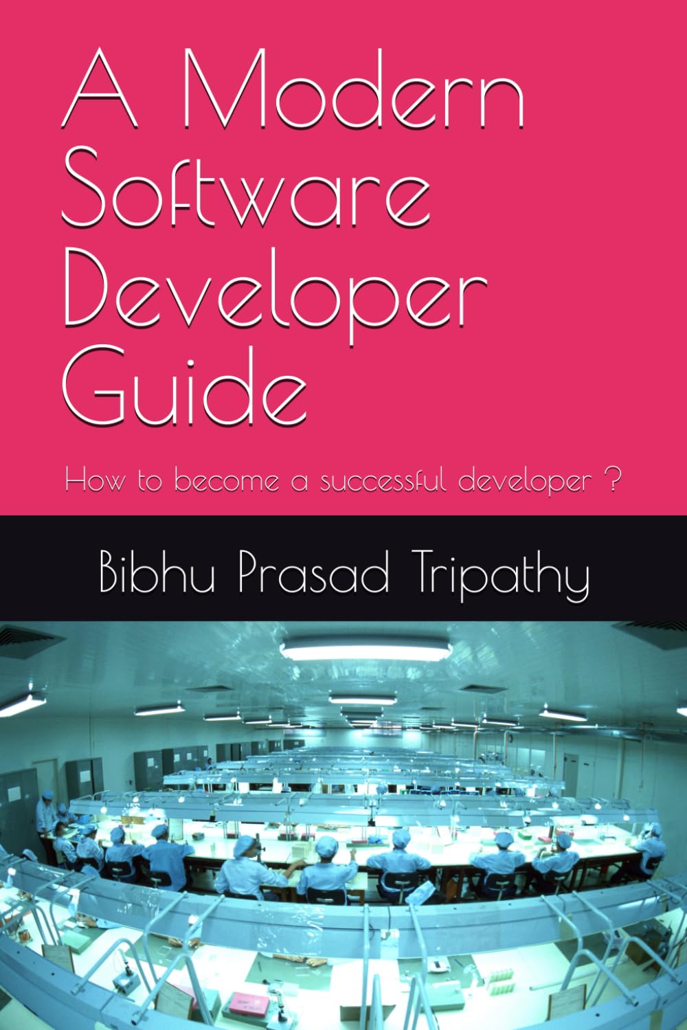 A Modern Software Developer Guide: How to become a successful developer ?