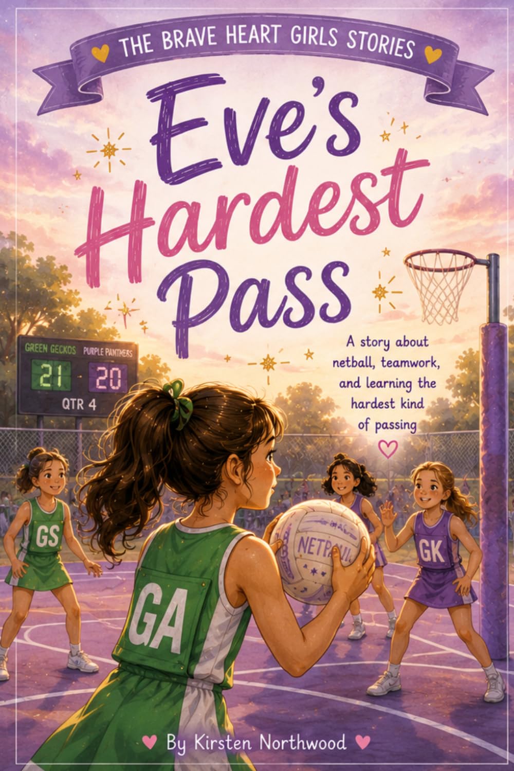 Eve's Hardest Pass: A Story About Netball, Teamwork, and Learning to Trust Your Team (The Brave Heart Stories)