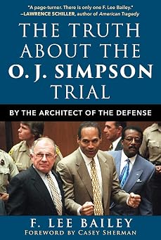 The Truth about the O.J. Simpson Trial By the Architect of the Defense