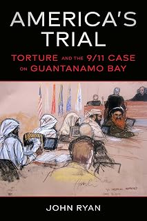 America's Trial: Torture and the 9/11 Case on Guantanamo Bay
