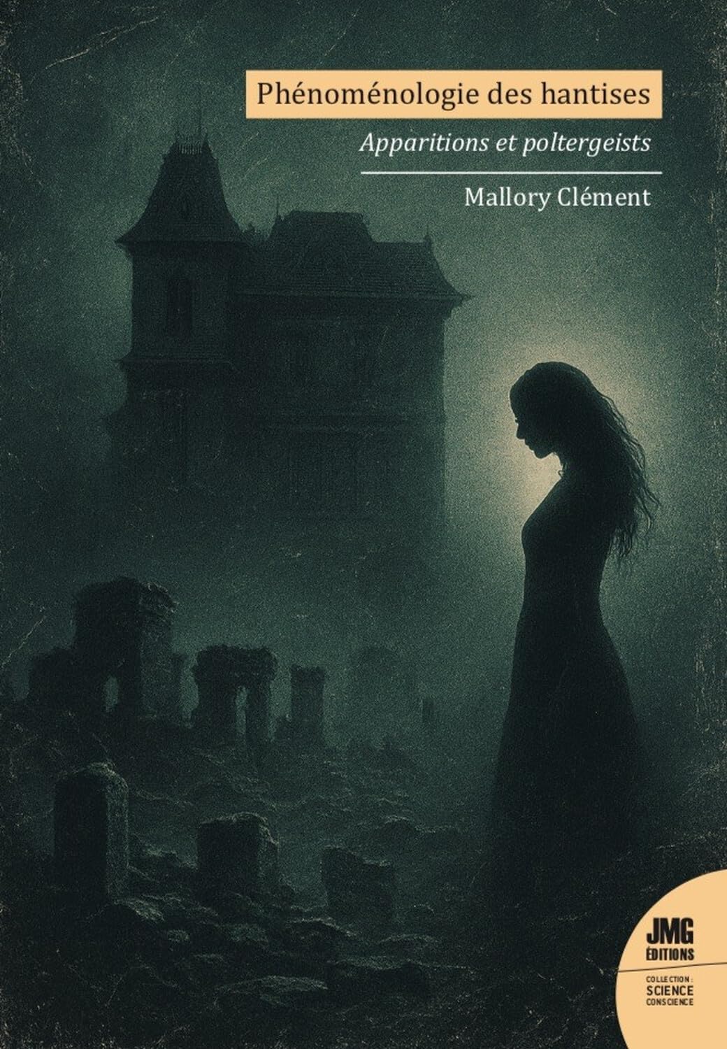Phénoménologie des hantises - Apparitions et poltergeists