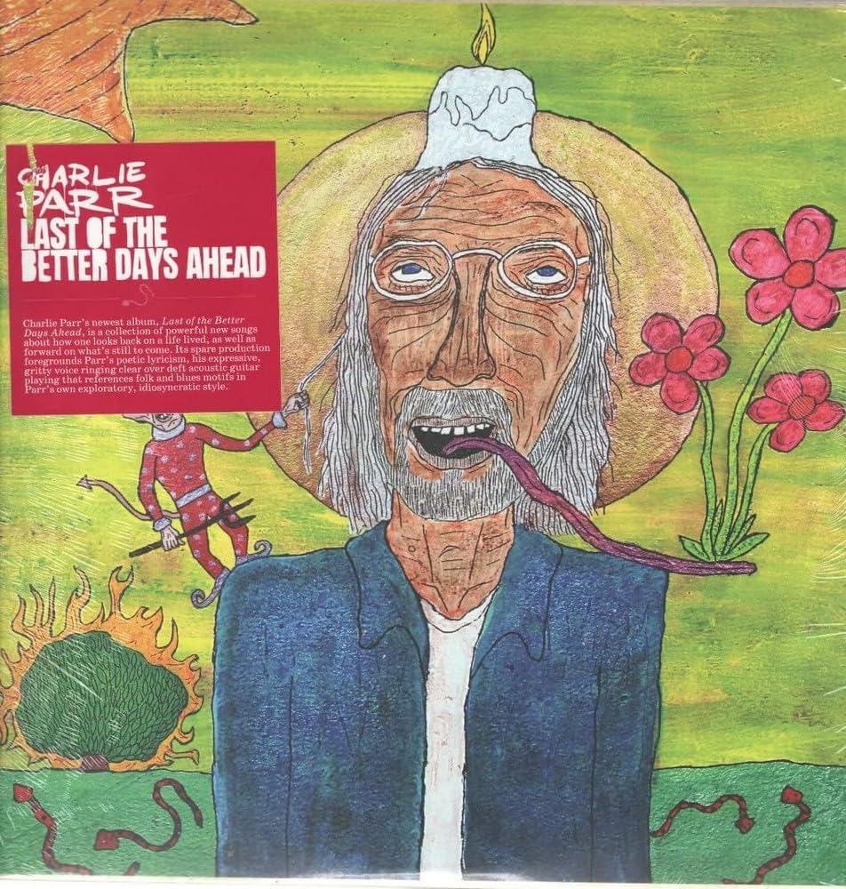 Last of the Better Days Ahead [Disco de Vinil] por Charlie Parr — capa do álbum